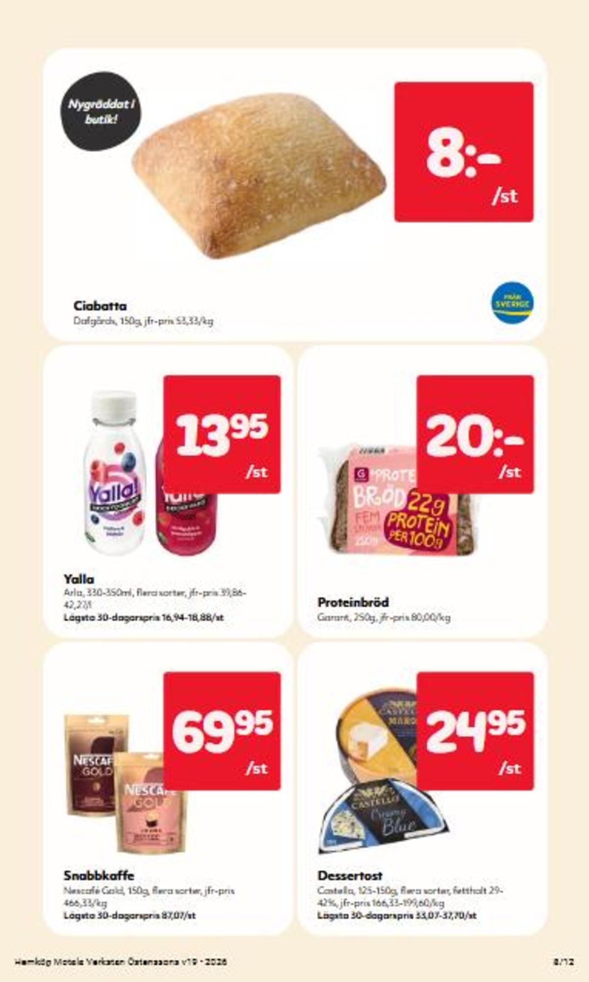 Se Hemköp reklamblad för vecka 19 på Kampanjveckan.se. Se bra erbjudanden på många varor, t.ex. mögelost marquis eller rågbröd proteinbröd. Läs reklambladet här! Sida 8
