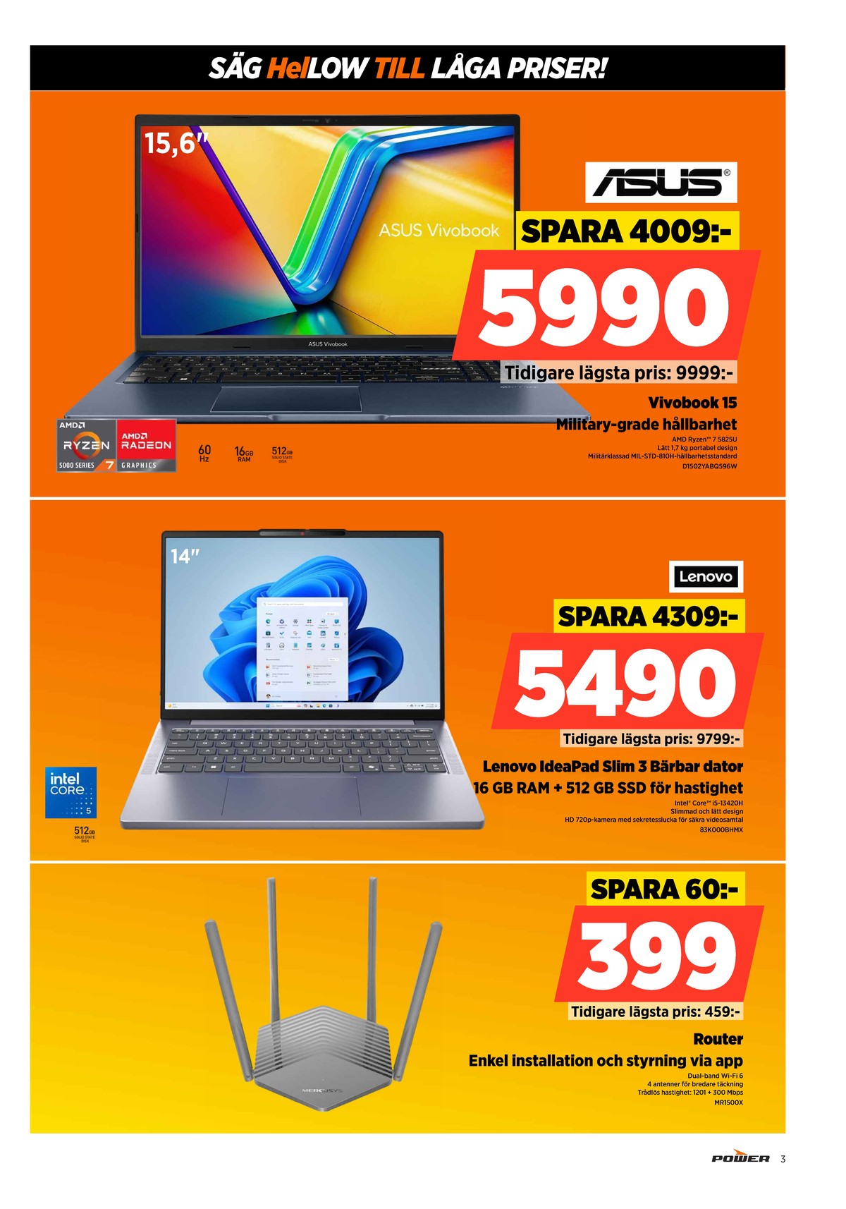 Se Power reklamblad för vecka 19 på Kampanjveckan.se. Se bra erbjudanden på många varor. Läs reklambladet här! Sida 3