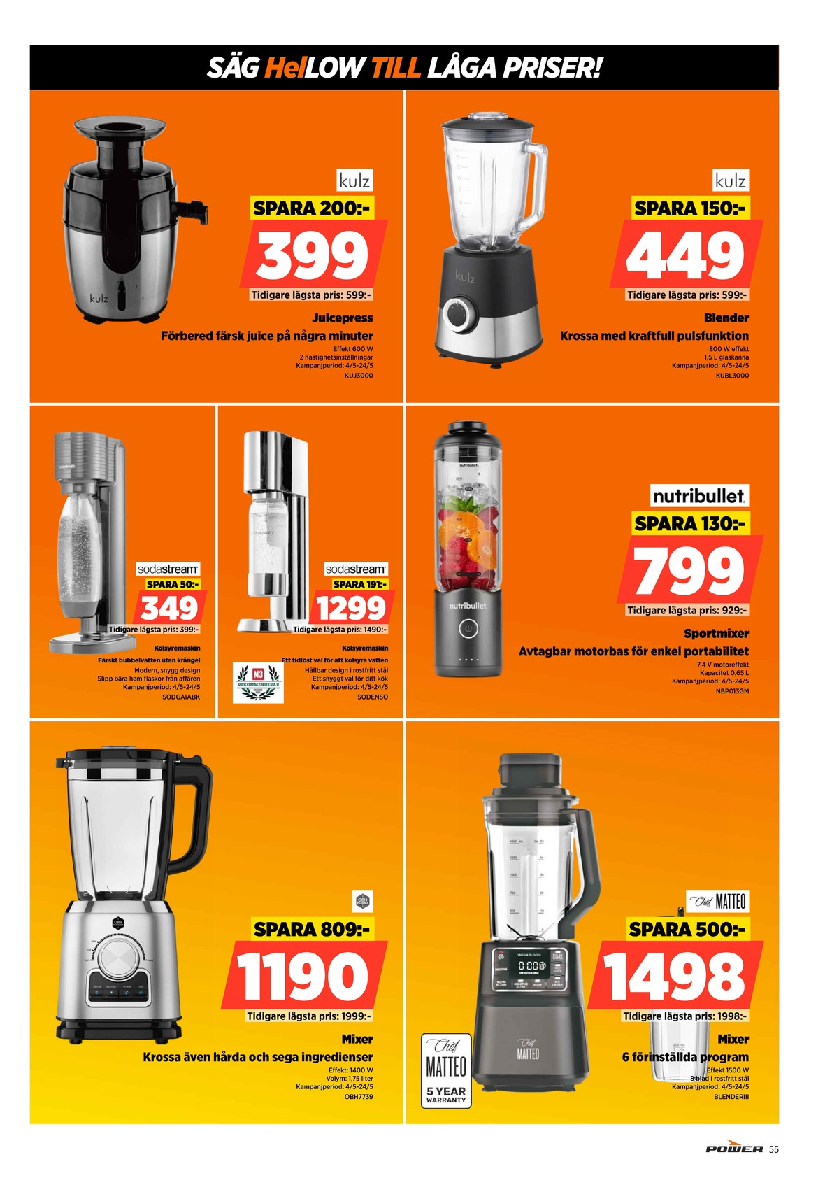 Se Power reklamblad för vecka 19 på Kampanjveckan.se. Se bra erbjudanden på många varor. Läs reklambladet här! Sida 55