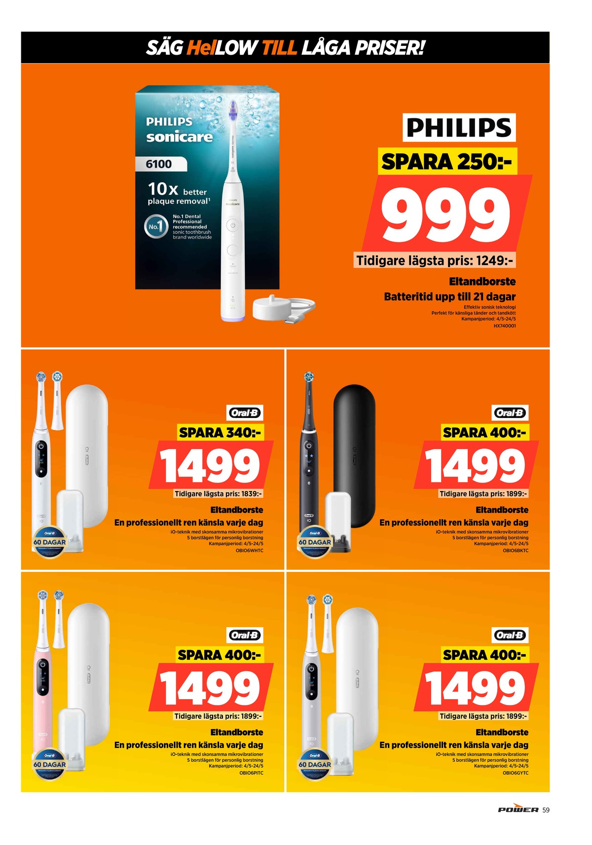 Se Power reklamblad för vecka 19 på Kampanjveckan.se. Se bra erbjudanden på många varor. Läs reklambladet här! Sida 59