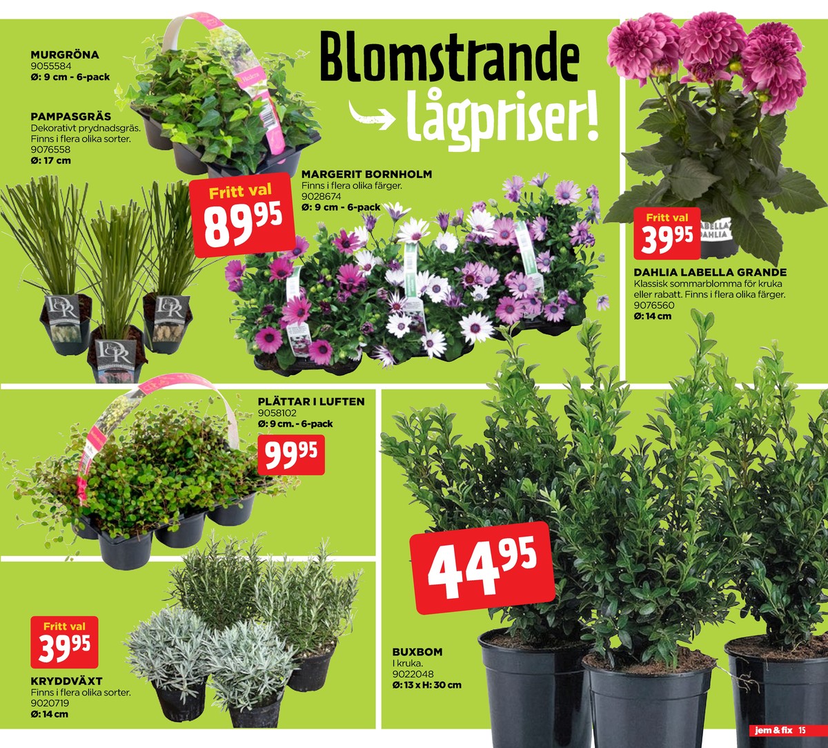 Se Jem & Fix reklamblad för vecka 19 på Kampanjveckan.se. Se bra erbjudanden på många varor. Läs reklambladet här! Sida 15