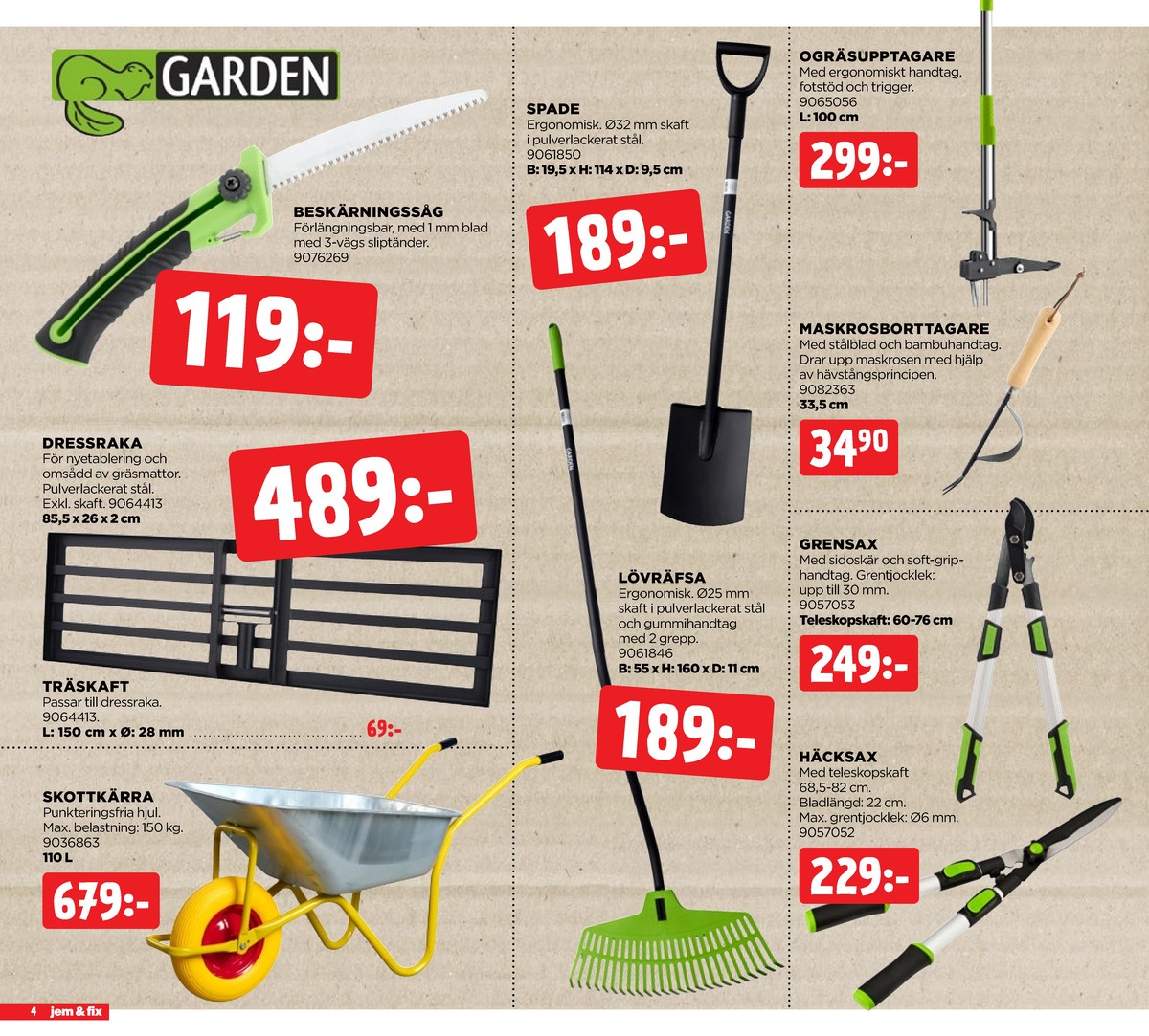 Se Jem & Fix reklamblad för vecka 19 på Kampanjveckan.se. Se bra erbjudanden på många varor. Läs reklambladet här! Sida 4