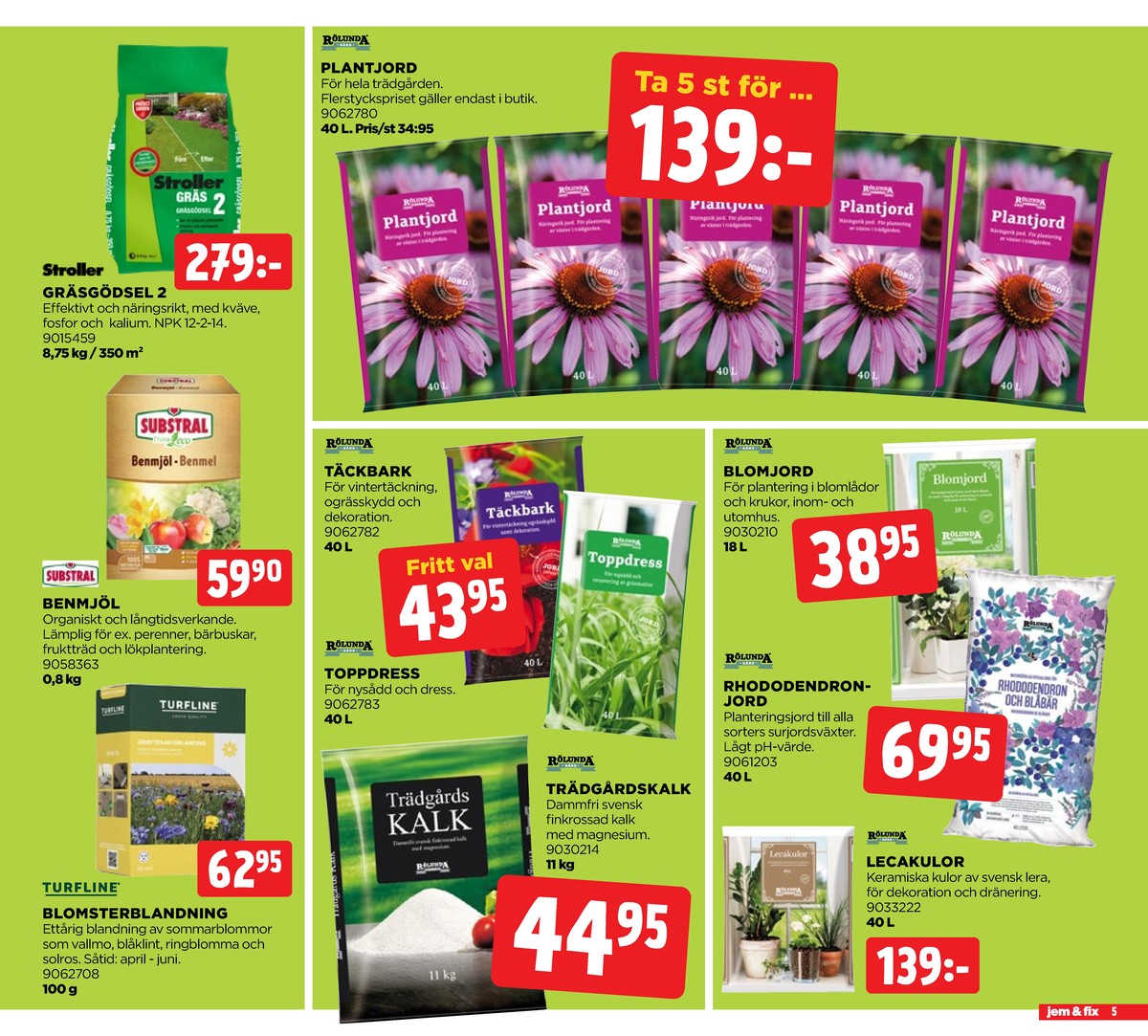 Se Jem & Fix reklamblad för vecka 19 på Kampanjveckan.se. Se bra erbjudanden på många varor. Läs reklambladet här! Sida 5