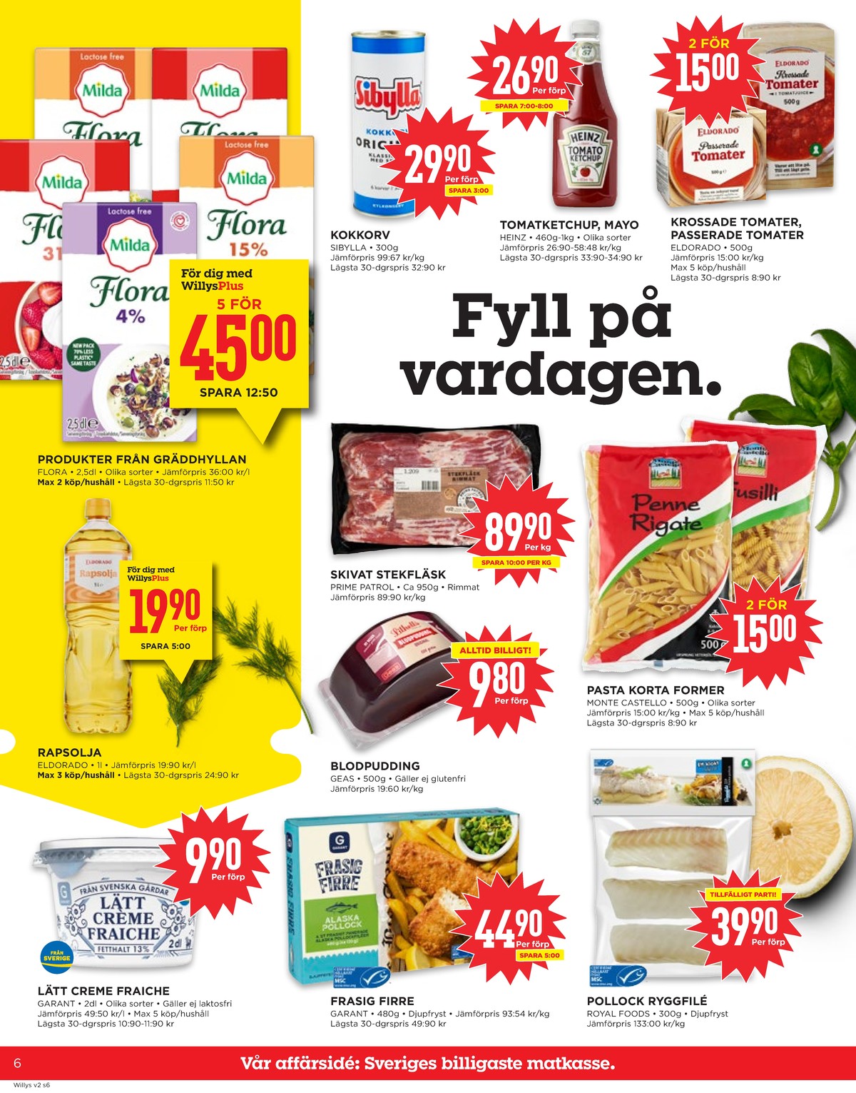 Se WILLY:S reklamblad för vecka 2 på Kampanjveckan.se. Se bra erbjudanden på många varor, t.ex. matlagningsgrädde flora eller vaniljvisp flora. Läs reklambladet här! Sida 6
