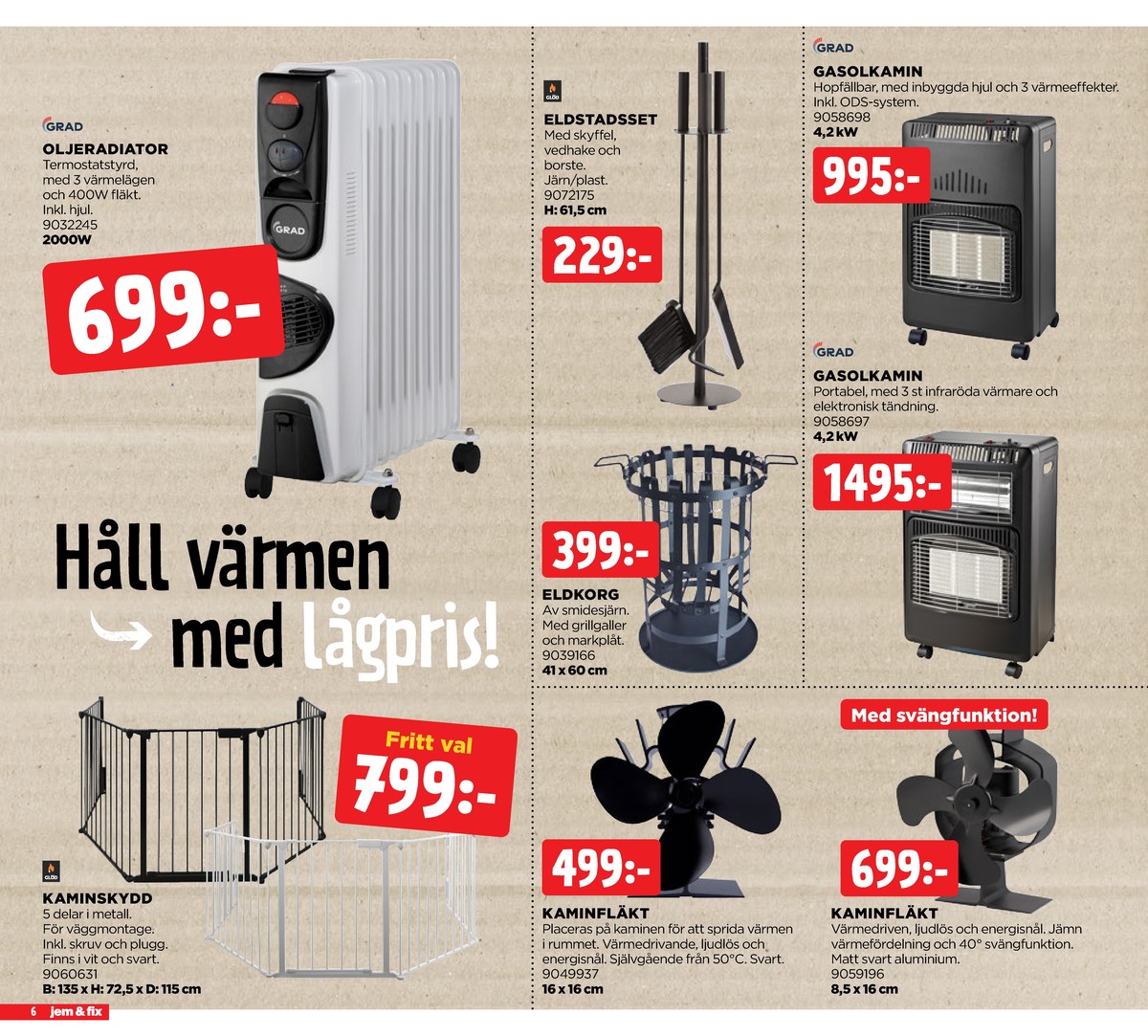 Se Jem & Fix reklamblad för vecka 2 på Kampanjveckan.se. Se bra erbjudanden på många varor. Läs reklambladet här! Sida 6