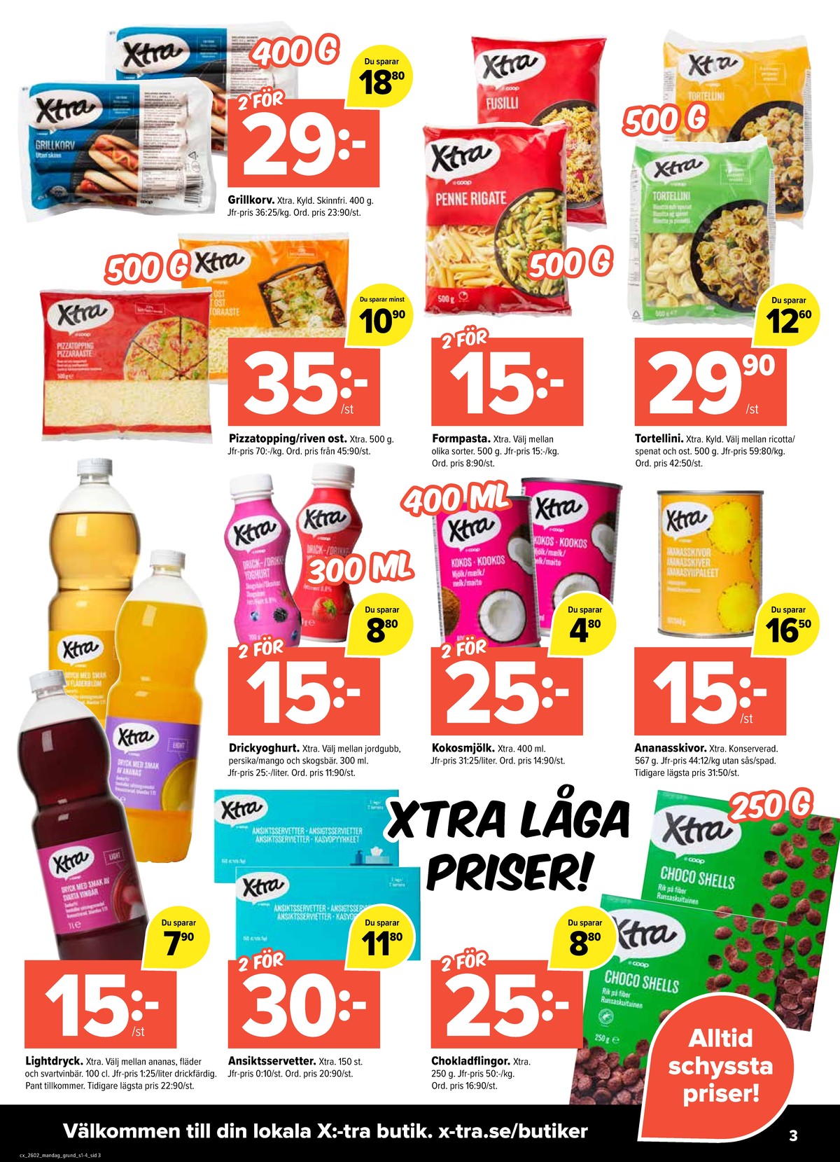 Se X:-tra reklamblad för vecka 2 på Kampanjveckan.se. Se bra erbjudanden på många varor, t.ex. drickyoghurt x-tra eller ananas x-tra. Läs reklambladet här! Sida 3

