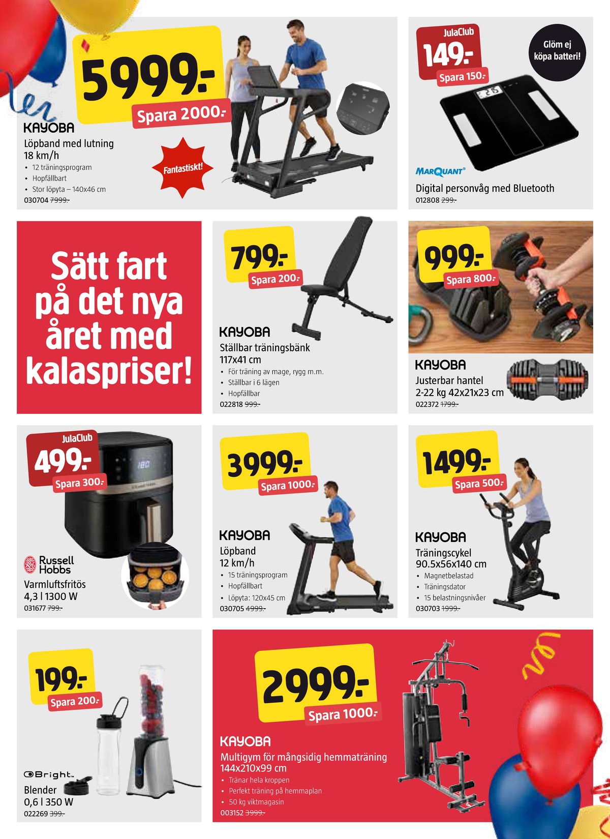 Se Jula reklamblad för vecka 2 på Kampanjveckan.se. Se bra erbjudanden på många varor, t.ex. blender bright eller hemmagym kayoba. Läs reklambladet här! Sida 6
