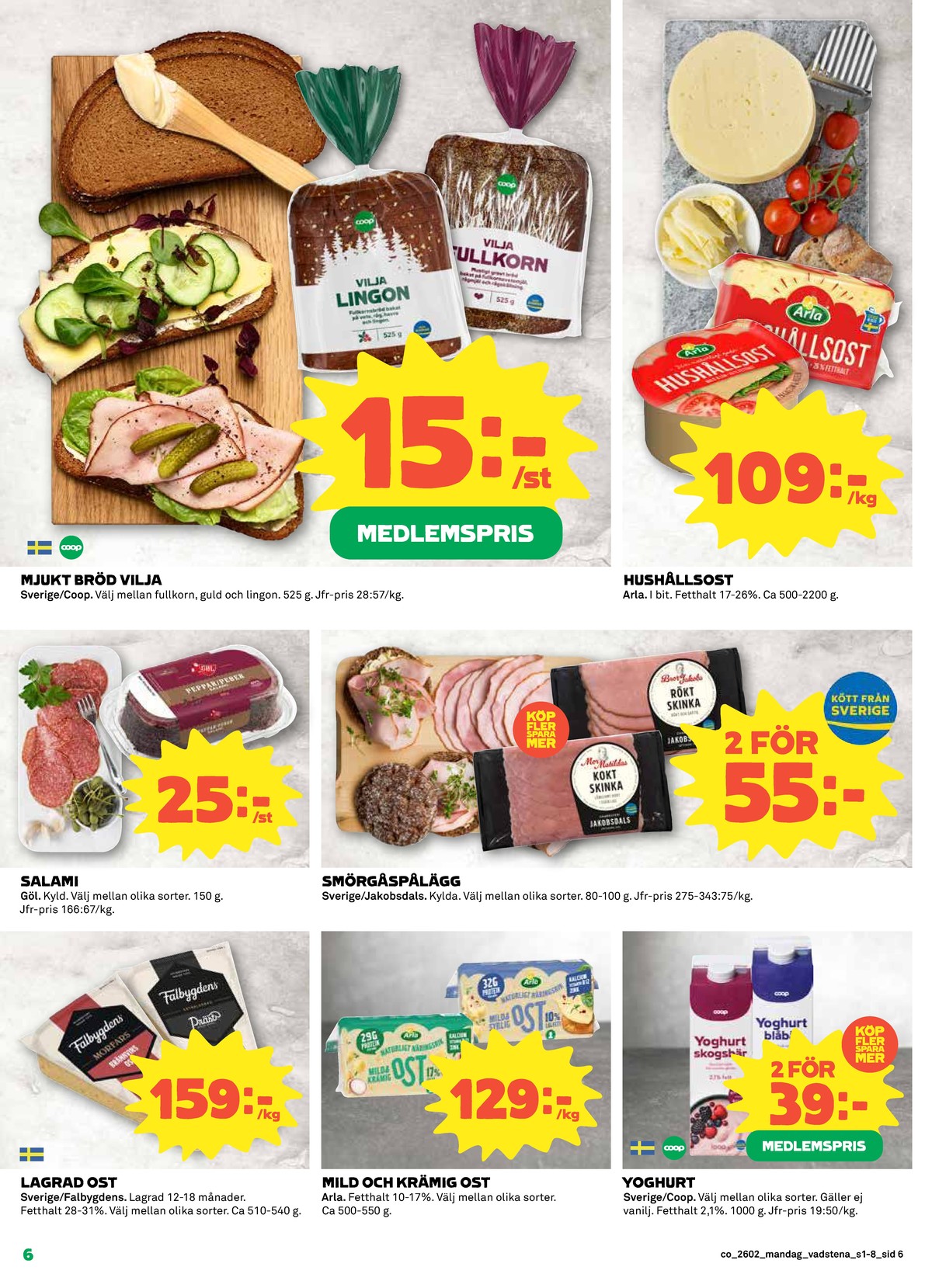 Se Coop reklamblad för vecka 2 på Kampanjveckan.se. Se bra erbjudanden på många varor, t.ex. bröd vilja fullkorn eller hushållsost arla. Läs reklambladet här! Sida 6
