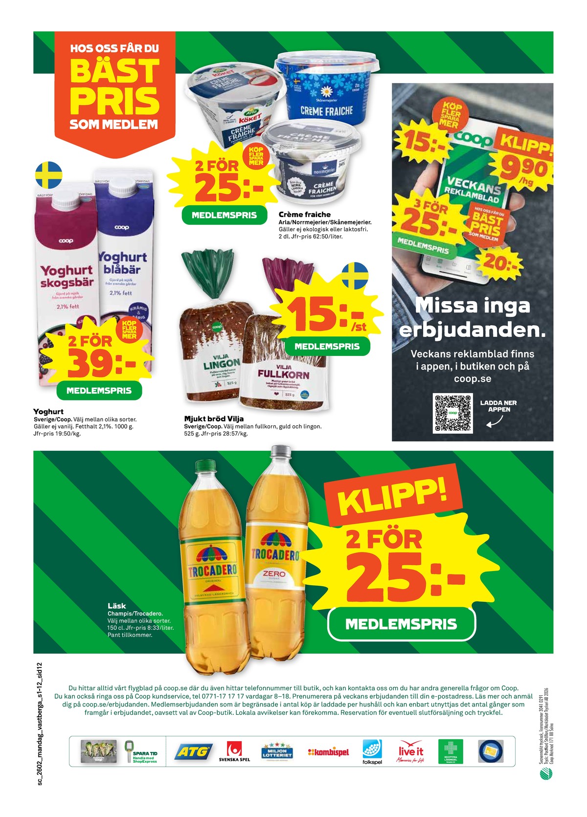 Se Stora Coop reklamblad för vecka 2 på Kampanjveckan.se. Se bra erbjudanden på många varor, t.ex. crème fraiche skånemejerier eller crème fraiche arla köket. Läs reklambladet här! Sida 12
