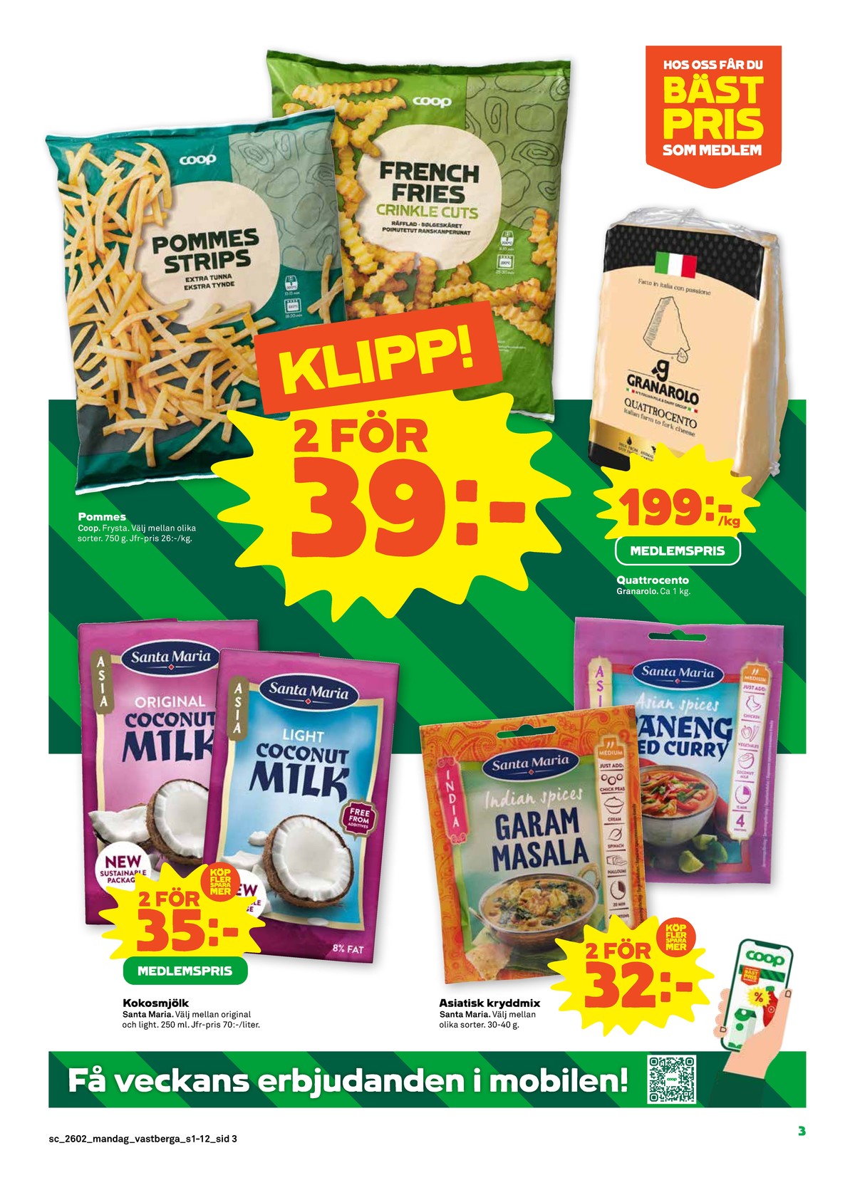 Se Stora Coop reklamblad för vecka 2 på Kampanjveckan.se. Se bra erbjudanden på många varor, t.ex. pommes frites coop eller pommes strips coop. Läs reklambladet här! Sida 3
