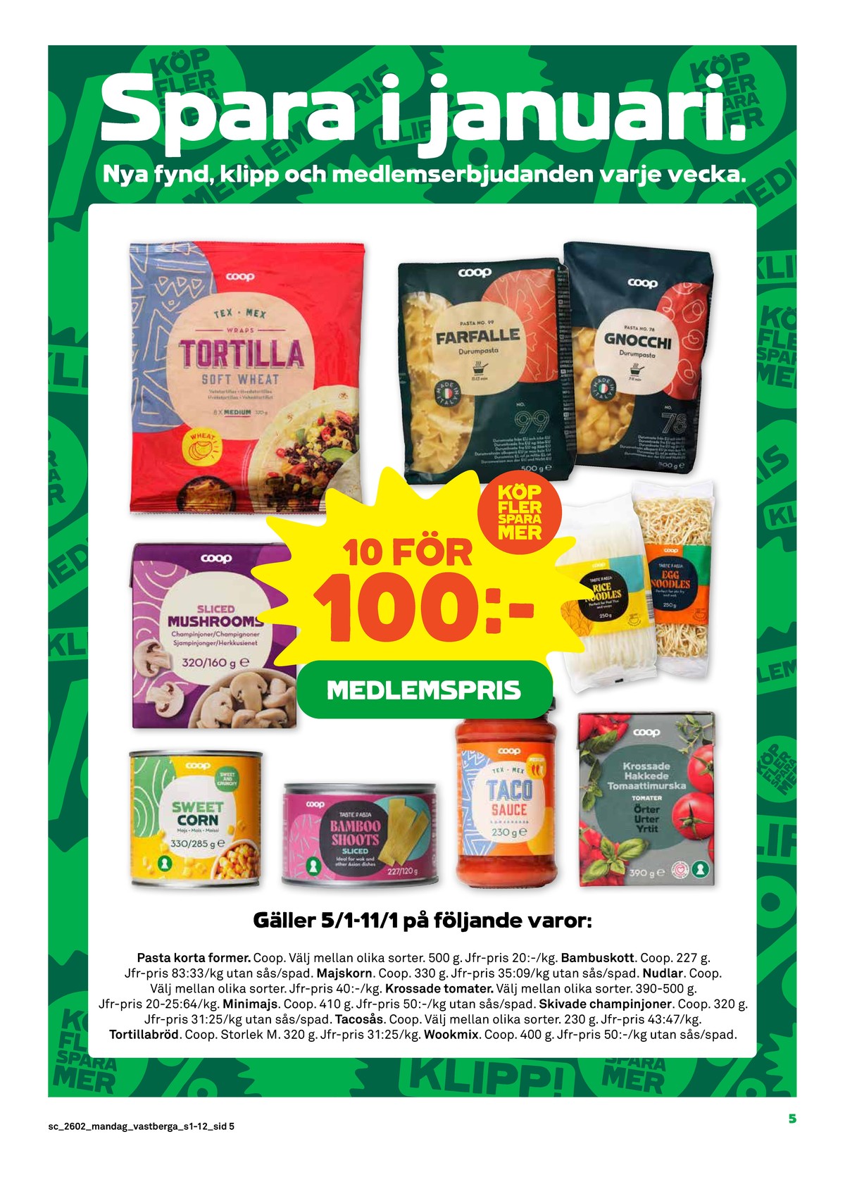Se Stora Coop reklamblad för vecka 2 på Kampanjveckan.se. Se bra erbjudanden på många varor, t.ex. tortillas santa maria eller pasta sorterad coop. Läs reklambladet här! Sida 5
