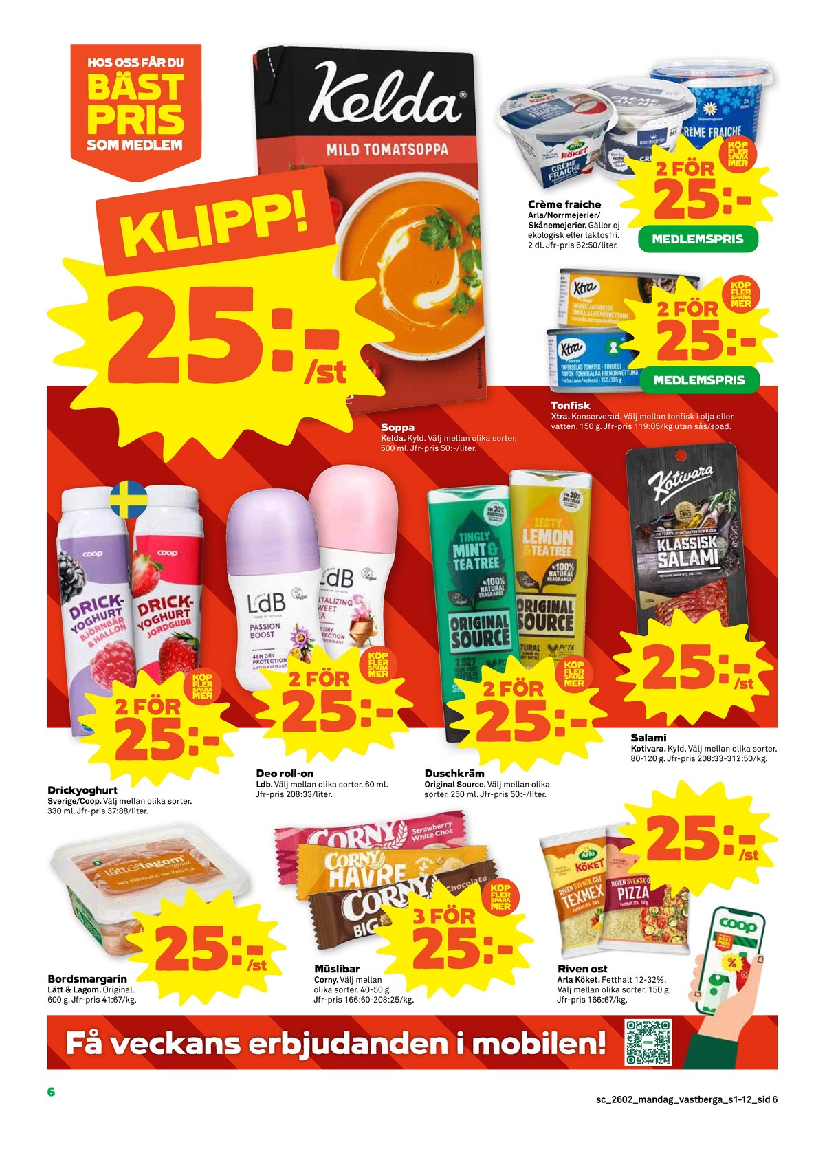Se Stora Coop reklamblad för vecka 2 på Kampanjveckan.se. Se bra erbjudanden på många varor, t.ex. tomatsoppa mild kelda eller crème fraiche skånemejerier. Läs reklambladet här! Sida 6
