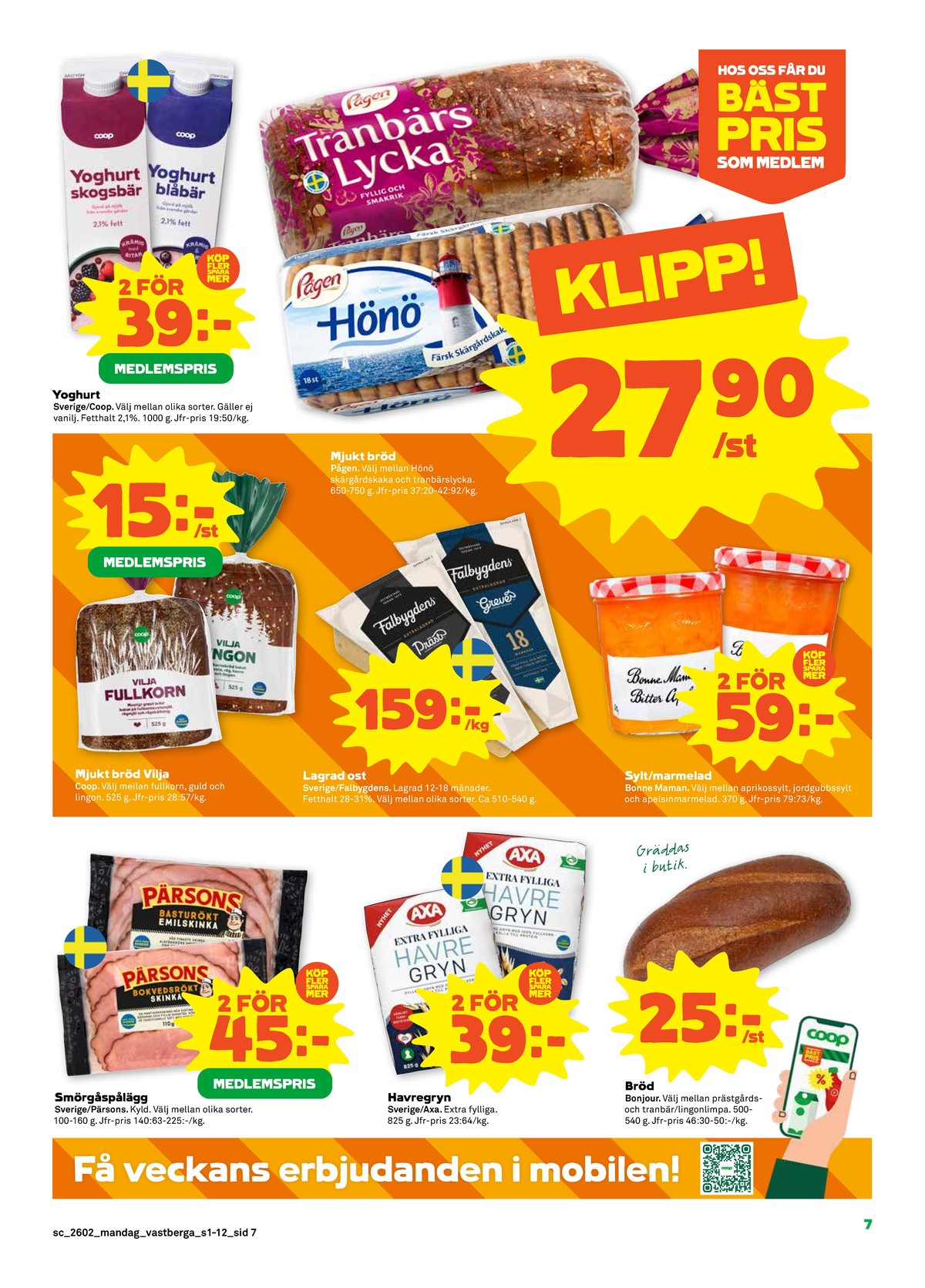 Se Stora Coop reklamblad för vecka 2 på Kampanjveckan.se. Se bra erbjudanden på många varor, t.ex. yoghurt coop eller rågbröd tranbärs lycka. Läs reklambladet här! Sida 7
