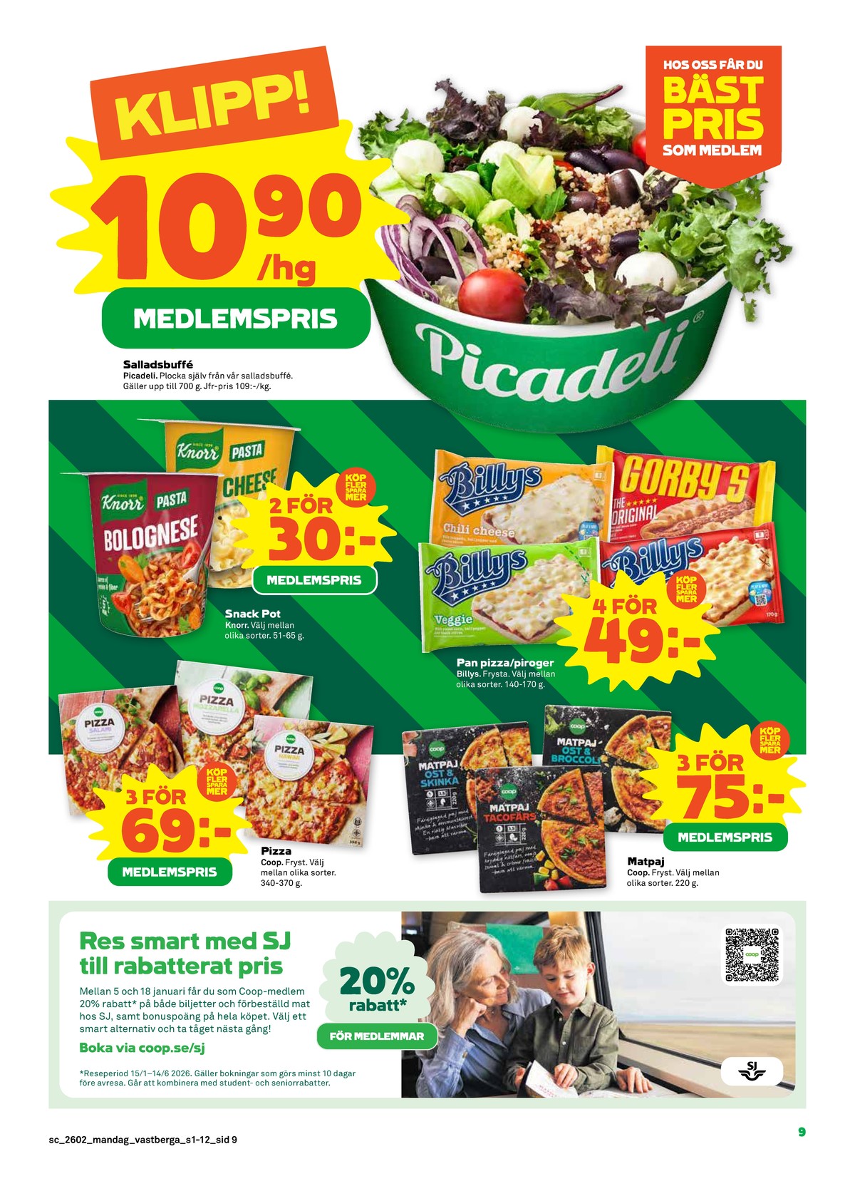 Se Stora Coop reklamblad för vecka 2 på Kampanjveckan.se. Se bra erbjudanden på många varor, t.ex. sallad picadeli eller pastarätter knorr. Läs reklambladet här! Sida 9
