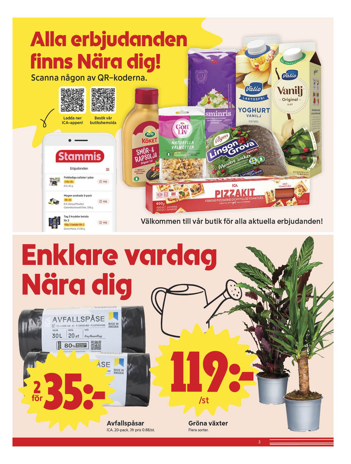 Se ICA Nära reklamblad för vecka 2 på Kampanjveckan.se. Se bra erbjudanden på många varor, t.ex. avfallspåsar ica eller krukväxt okänd. Läs reklambladet här! Sida 3

