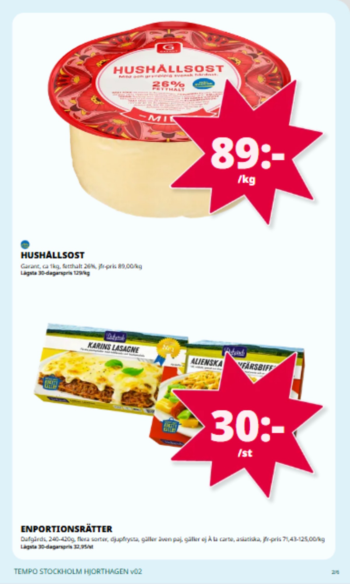 Se Tempo reklamblad för vecka 2 på Kampanjveckan.se. Se bra erbjudanden på många varor, t.ex. hushållsost garant eller lasagne dafgårds. Läs reklambladet här! Sida 2

