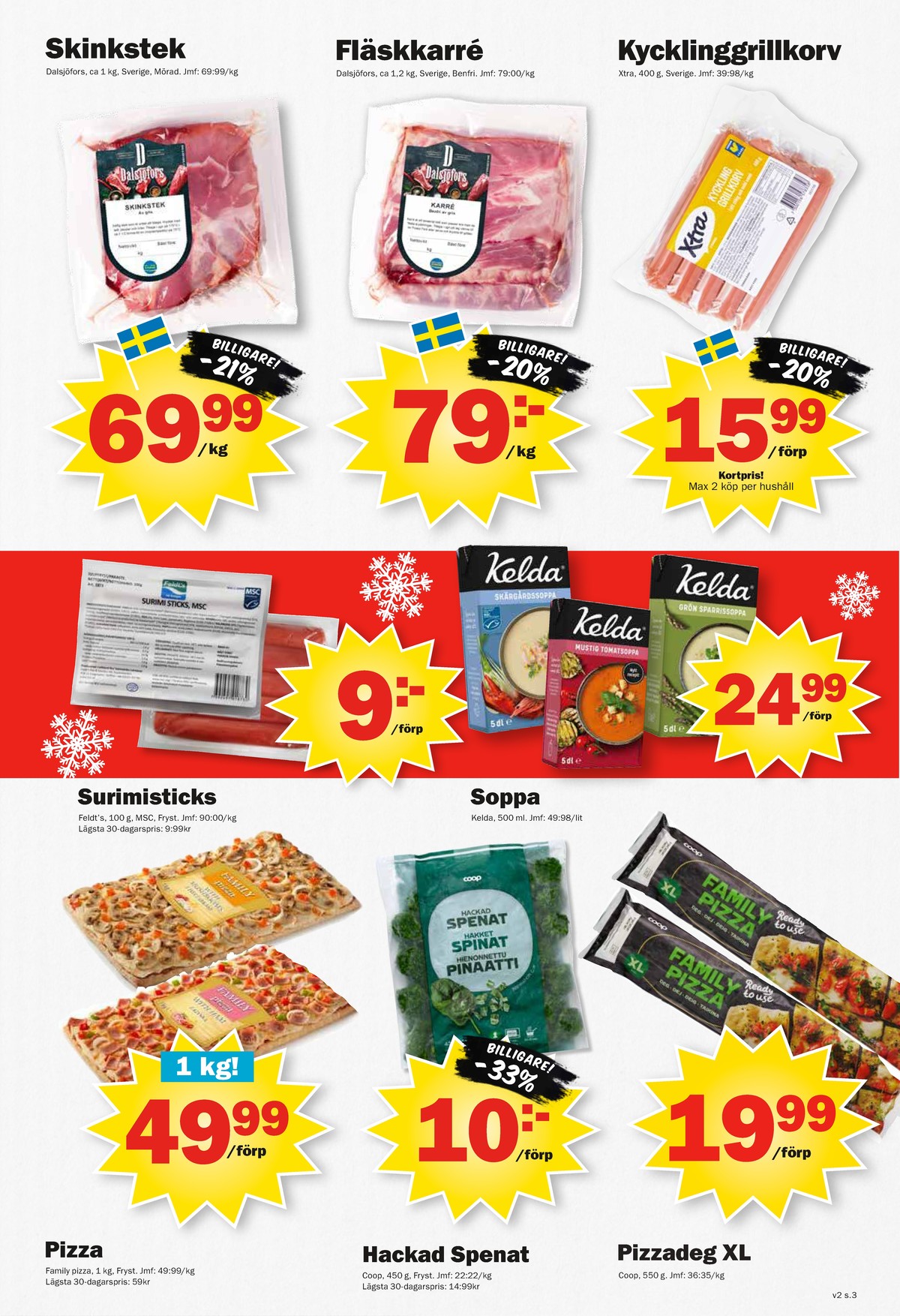 Se Pekås reklamblad för vecka 2 på Kampanjveckan.se. Se bra erbjudanden på många varor, t.ex. skinkstek dalsjöfors eller karré dalsjöfors. Läs reklambladet här! Sida 3
