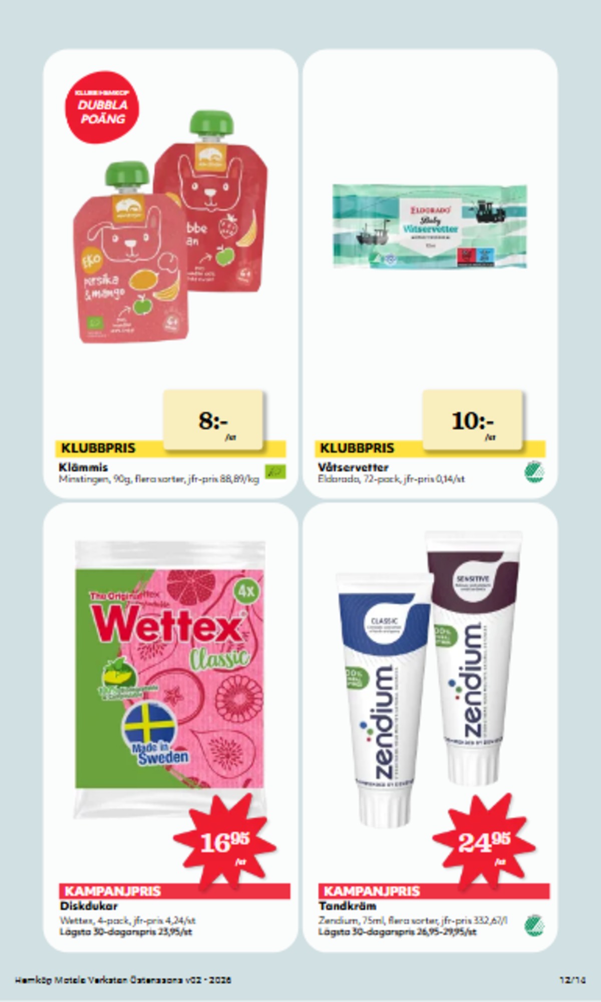 Se Hemköp reklamblad för vecka 2 på Kampanjveckan.se. Se bra erbjudanden på många varor, t.ex. tandkräm zendium eller diskdukar wettex. Läs reklambladet här! Sida 12
