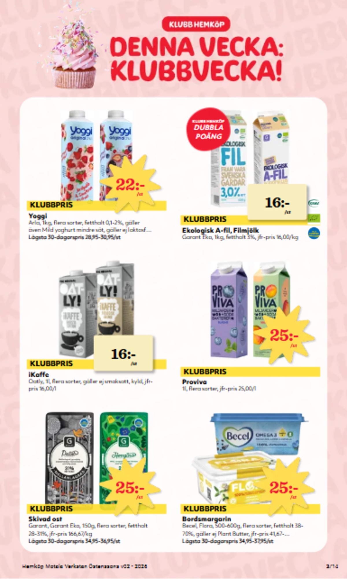 Se Östenssons reklamblad för vecka 2 på Kampanjveckan.se. Se bra erbjudanden på många varor, t.ex. fruktdryck proviva eller smörgåsmargarin omega 3. Läs reklambladet här! Sida 3
