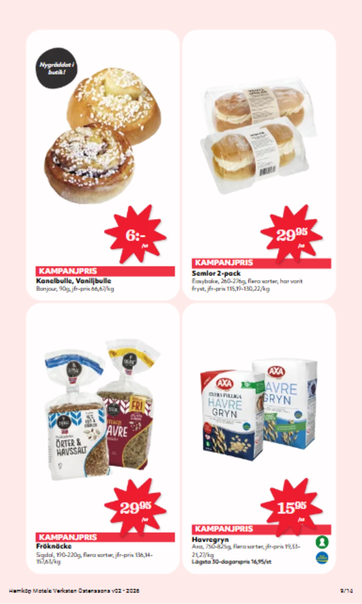 Se Östenssons reklamblad för vecka 2 på Kampanjveckan.se. Se bra erbjudanden på många varor, t.ex. havregryn extra fylliga axa eller knäckebröd havre. Läs reklambladet här! Sida 9
