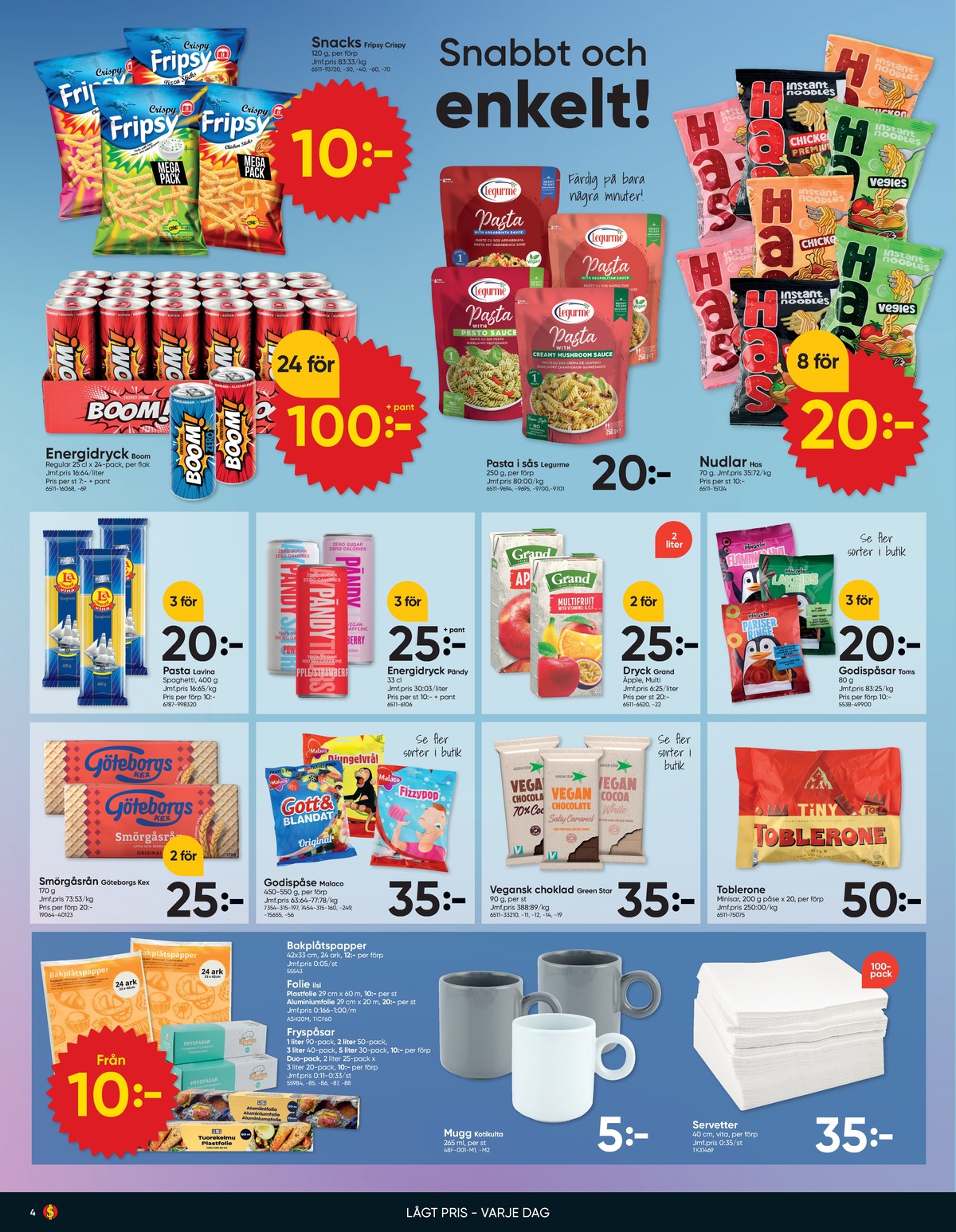 Se Dollarstore reklamblad för vecka 2 på Kampanjveckan.se. Se bra erbjudanden på många varor, t.ex. snack pizza sticks fripsy crispy eller energidryck 24 pk boom. Läs reklambladet här! Sida 4
