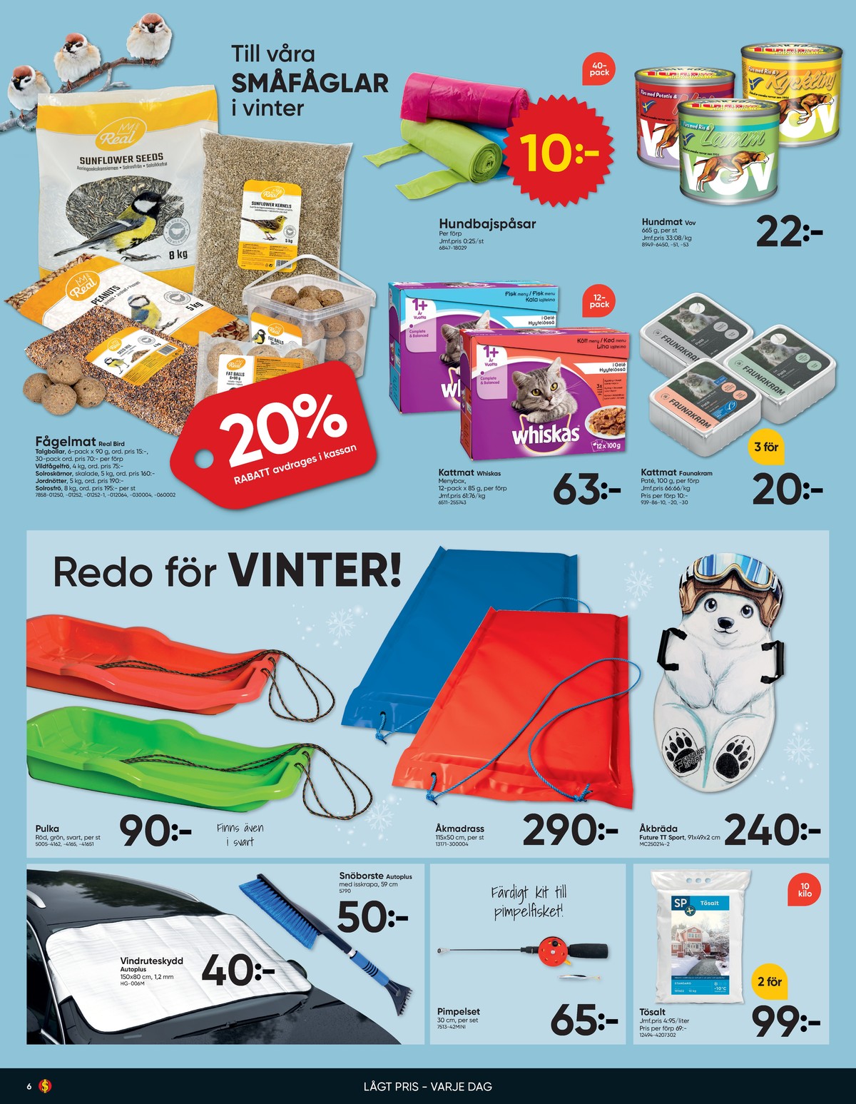 Se Dollarstore reklamblad för vecka 2 på Kampanjveckan.se. Se bra erbjudanden på många varor, t.ex. vindruteskydd autoplus eller snöborste autoplus. Läs reklambladet här! Sida 6
