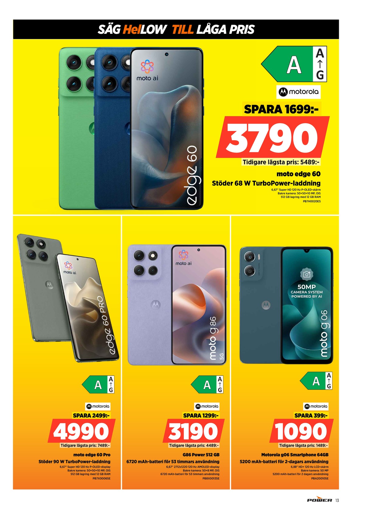 Se Power reklamblad för vecka 2 på Kampanjveckan.se. Se bra erbjudanden på många varor, t.ex. mobiltelefon edge 60 eller mobiltelefon edge 60 pro. Läs reklambladet här! Sida 13

