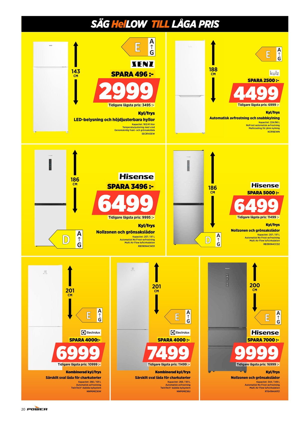 Se Power reklamblad för vecka 2 på Kampanjveckan.se. Se bra erbjudanden på många varor, t.ex. kyl- & frysskåp senz eller kyl- & frysskåp kulz. Läs reklambladet här! Sida 20
