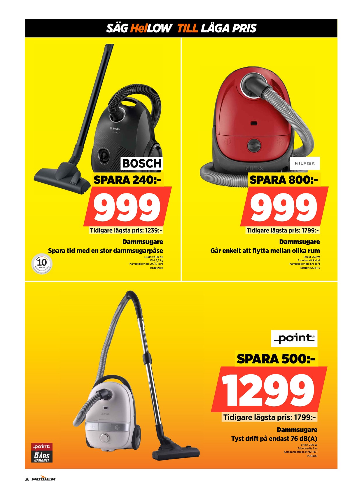 Se Power reklamblad för vecka 2 på Kampanjveckan.se. Se bra erbjudanden på många varor, t.ex. dammsugare bosch eller dammsugare nilfisk. Läs reklambladet här! Sida 36
