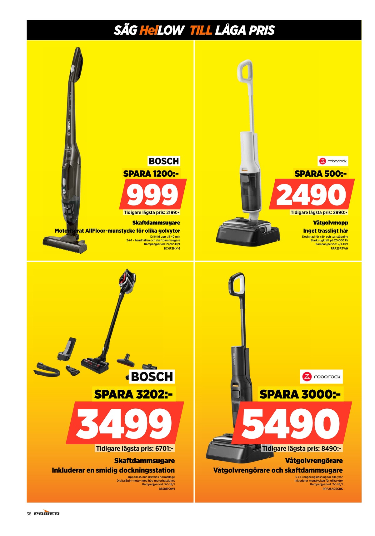 Se Power reklamblad för vecka 2 på Kampanjveckan.se. Se bra erbjudanden på många varor, t.ex. dammsugare bosch eller sopmaskin roborock. Läs reklambladet här! Sida 38
