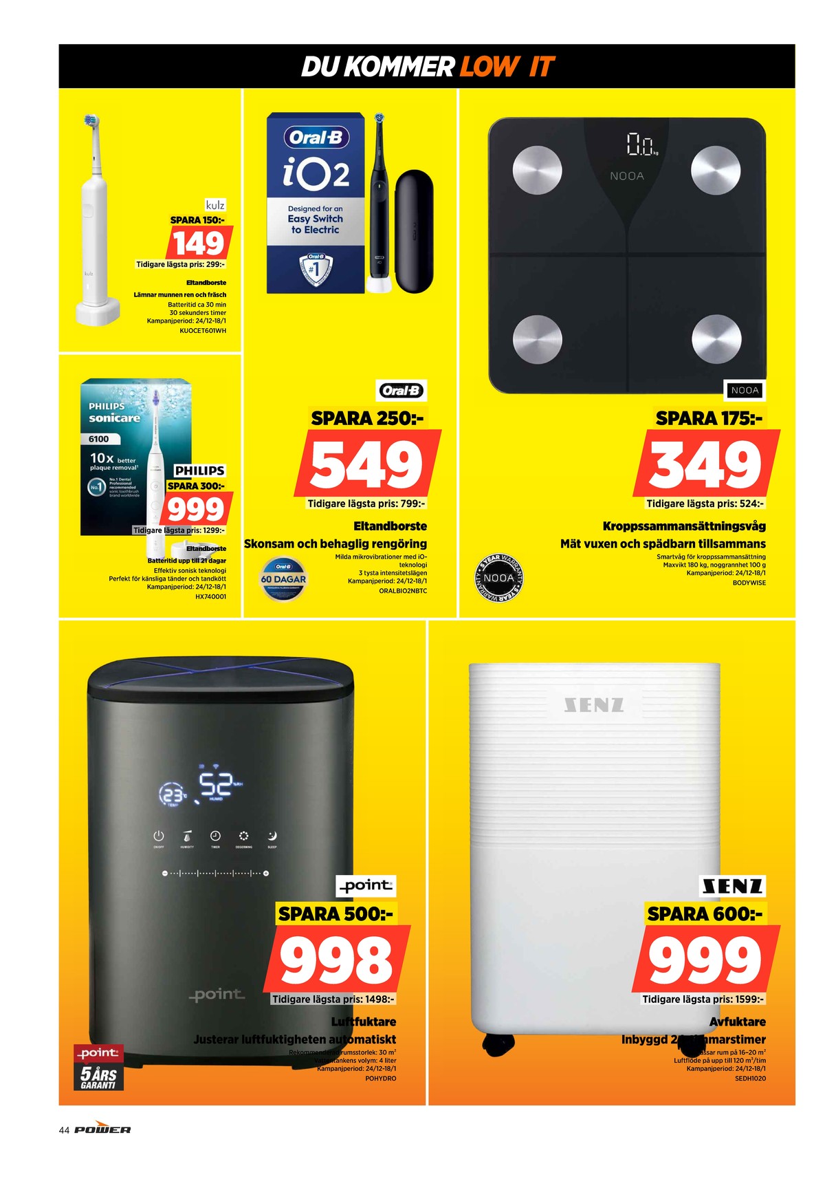 Se Power reklamblad för vecka 2 på Kampanjveckan.se. Se bra erbjudanden på många varor, t.ex. eltandborste kulz eller eltandborste braun oral-b. Läs reklambladet här! Sida 44
