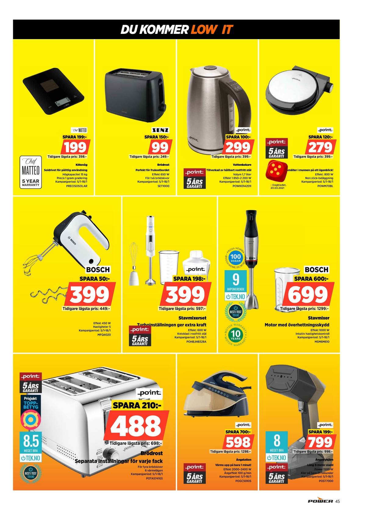 Se Power reklamblad för vecka 2 på Kampanjveckan.se. Se bra erbjudanden på många varor, t.ex. köksvåg chef matteo eller brödrost senz. Läs reklambladet här! Sida 45
