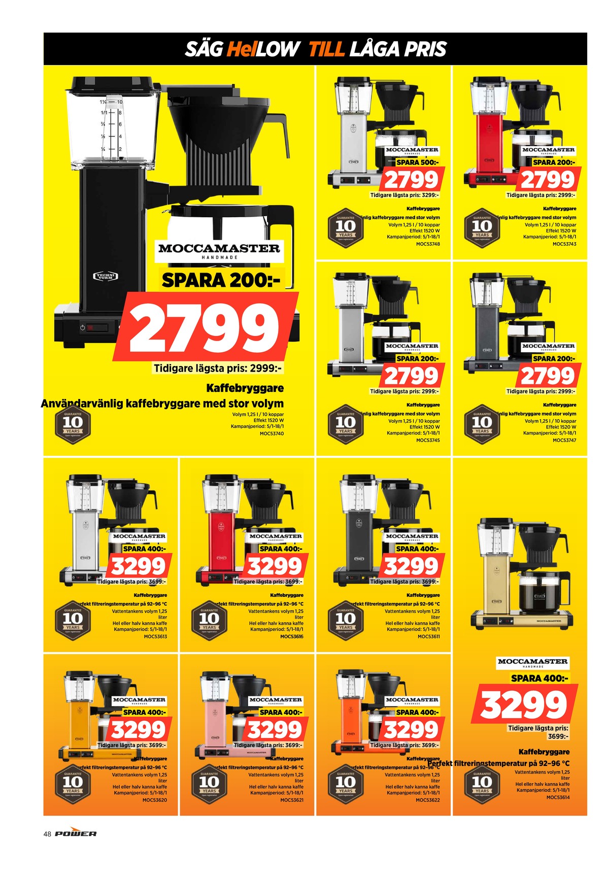 Se Power reklamblad för vecka 2 på Kampanjveckan.se. Se bra erbjudanden på många varor, t.ex. kaffebryggare moccamaster eller kaffebryggare moccamaster. Läs reklambladet här! Sida 48
