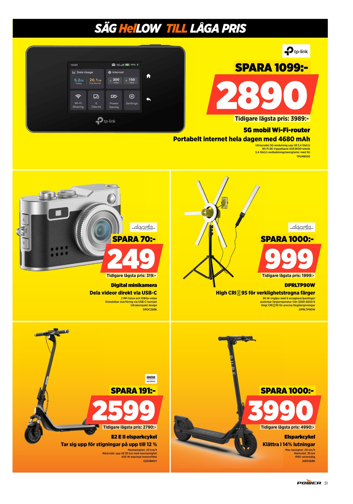 Se Power reklamblad för vecka 2 på Kampanjveckan.se. Se bra erbjudanden på många varor, t.ex. router tp-link eller selfiering dacota gaming. Läs reklambladet här! Sida 51
