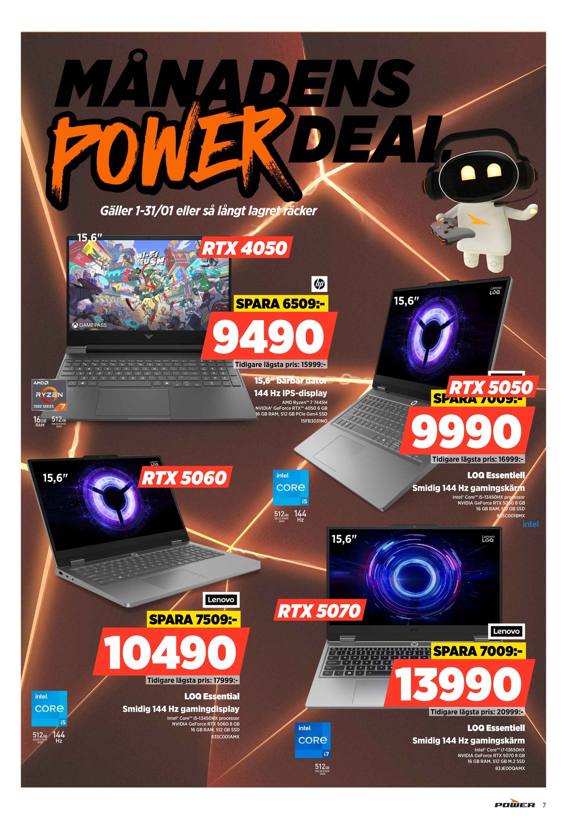 Se Power reklamblad för vecka 2 på Kampanjveckan.se. Se bra erbjudanden på många varor, t.ex. laptop hp eller laptop lenovo. Läs reklambladet här! Sida 7
