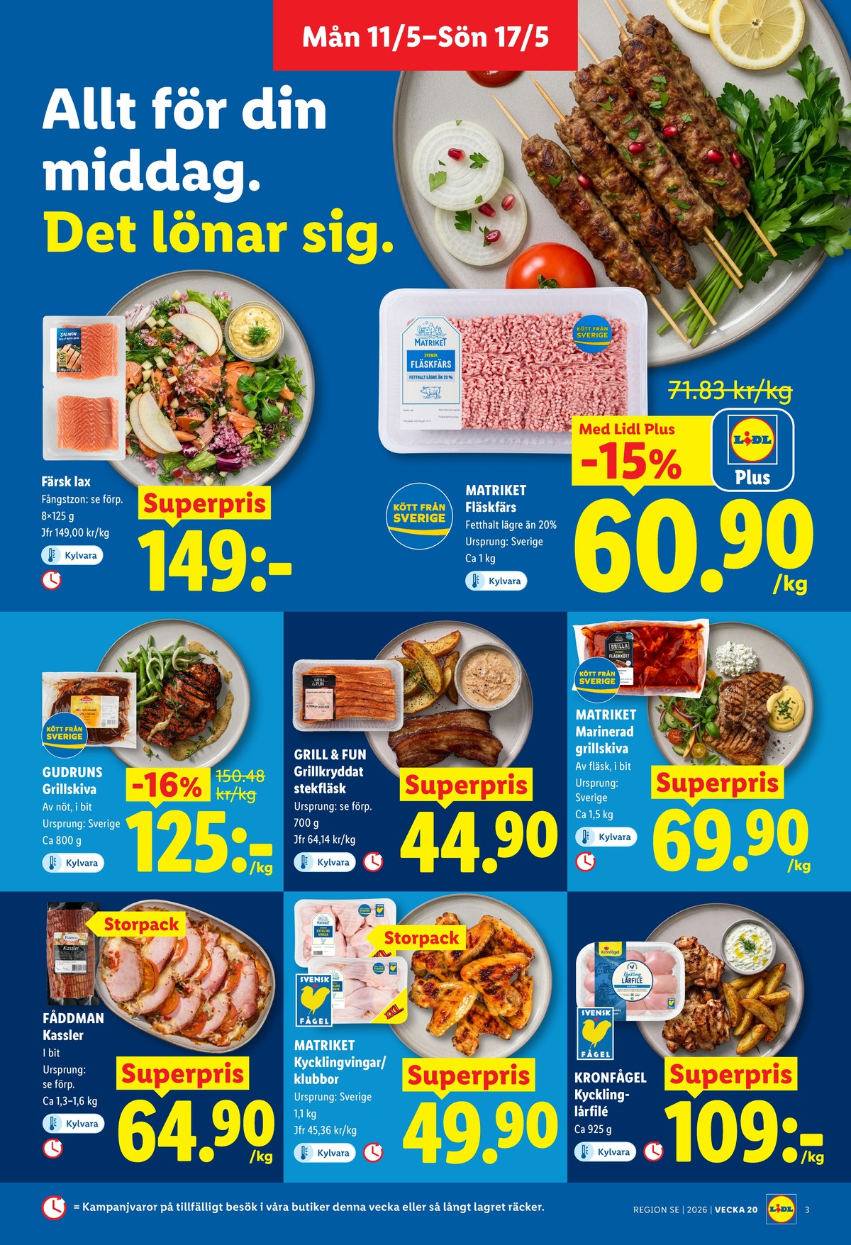 Se Lidl reklamblad för vecka 20 på Kampanjveckan.se. Se bra erbjudanden på många varor, t.ex. kassler fåddman eller grillskiva fläsk matriket. Läs reklambladet här! Sida 3
