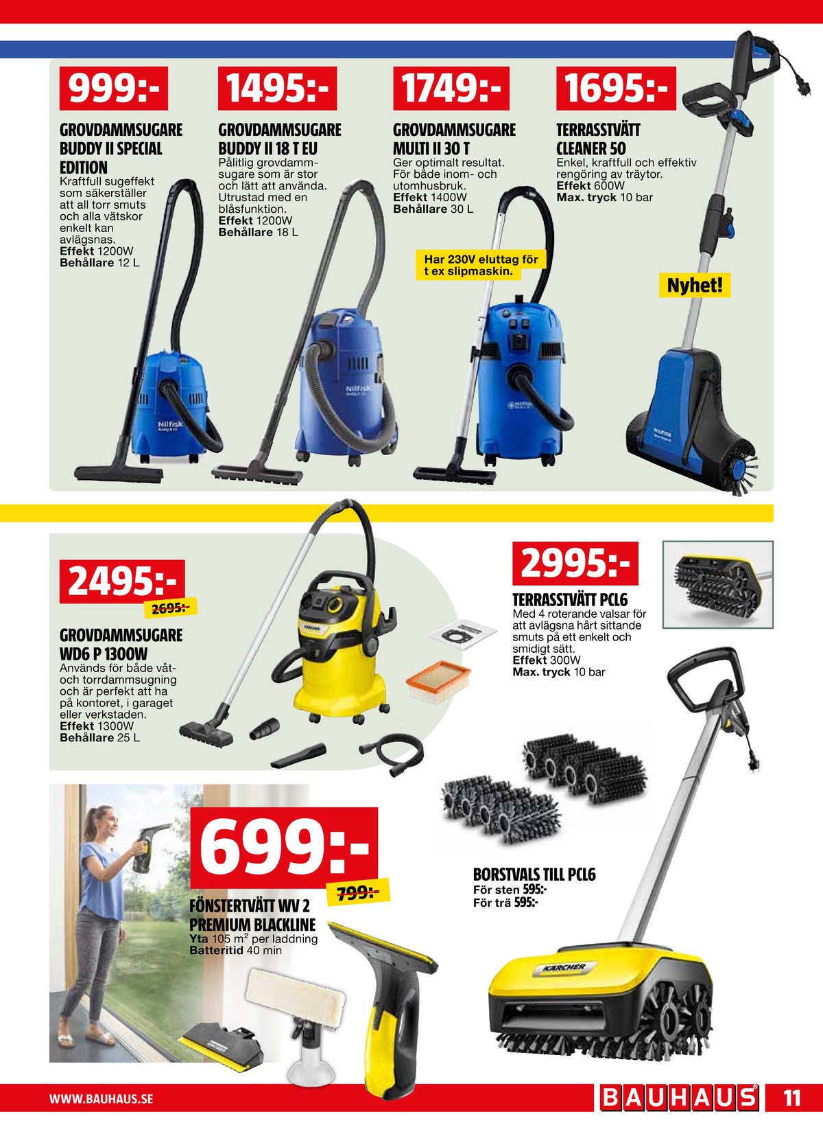 Se Bauhaus reklamblad för vecka 20 på Kampanjveckan.se. Se bra erbjudanden på många varor. Läs reklambladet här! Sida 11