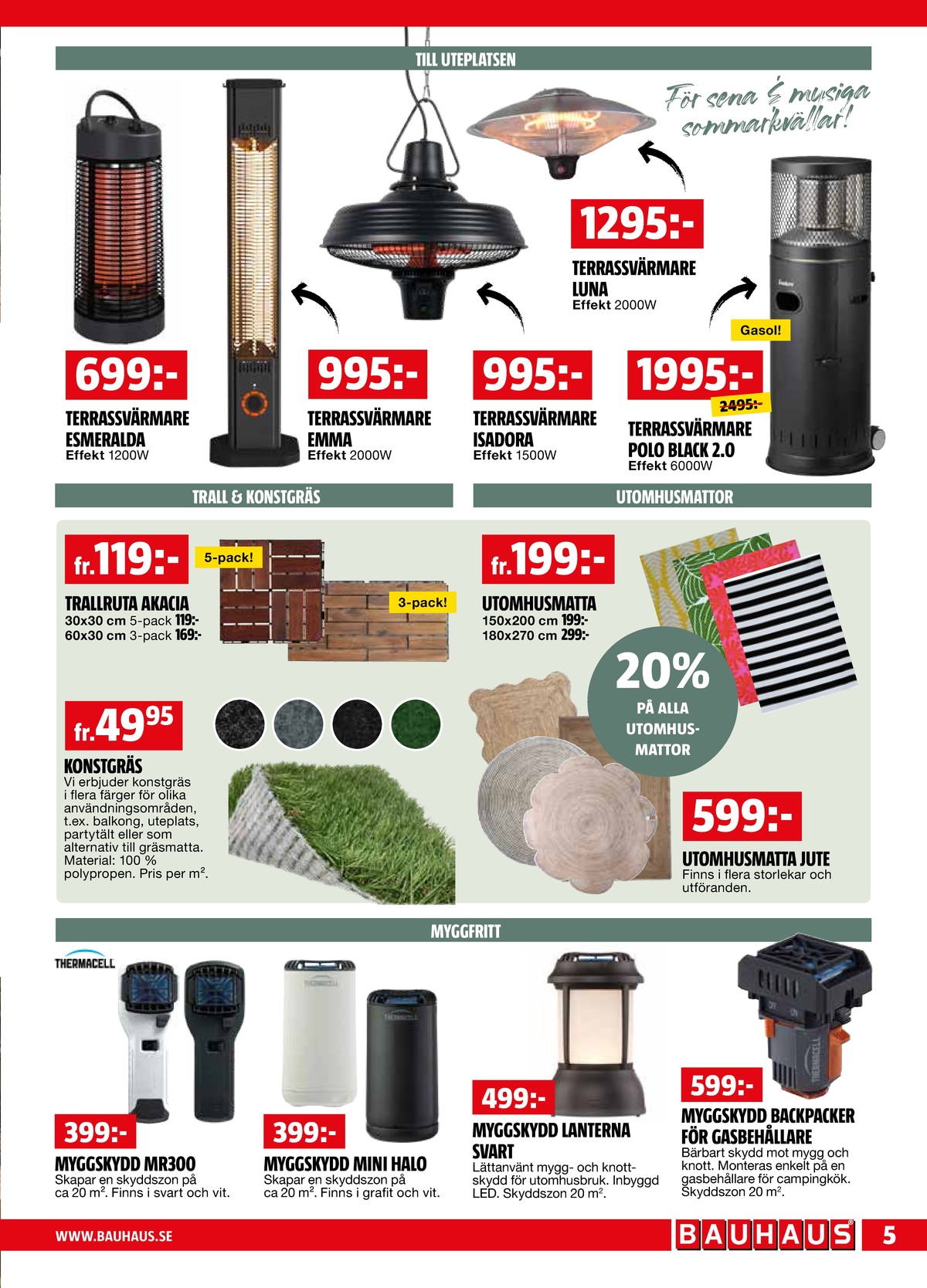 Se Bauhaus reklamblad för vecka 20 på Kampanjveckan.se. Se bra erbjudanden på många varor. Läs reklambladet här! Sida 5
