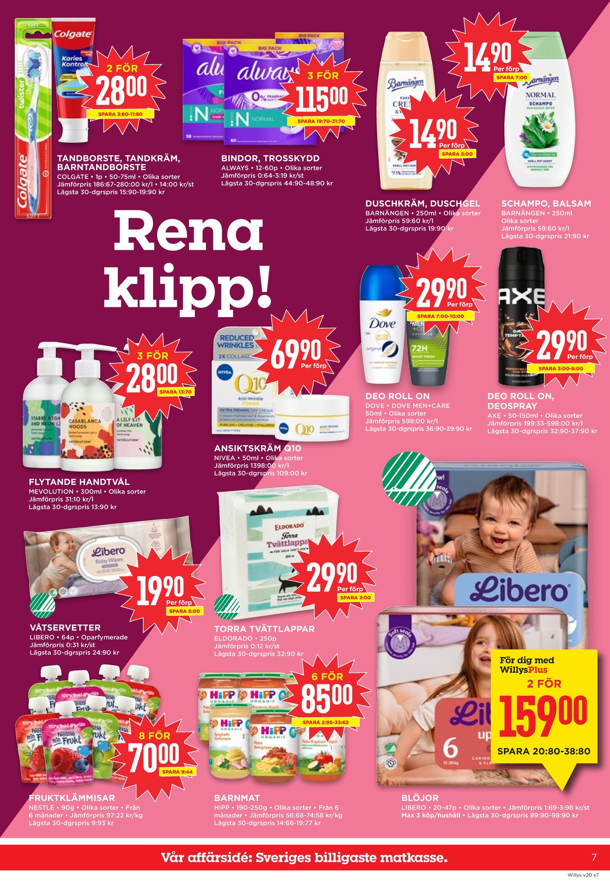Se WILLY:S reklamblad för vecka 20 på Kampanjveckan.se. Se bra erbjudanden på många varor, t.ex. tandborste colgate eller tandkräm colgate. Läs reklambladet här! Sida 7
