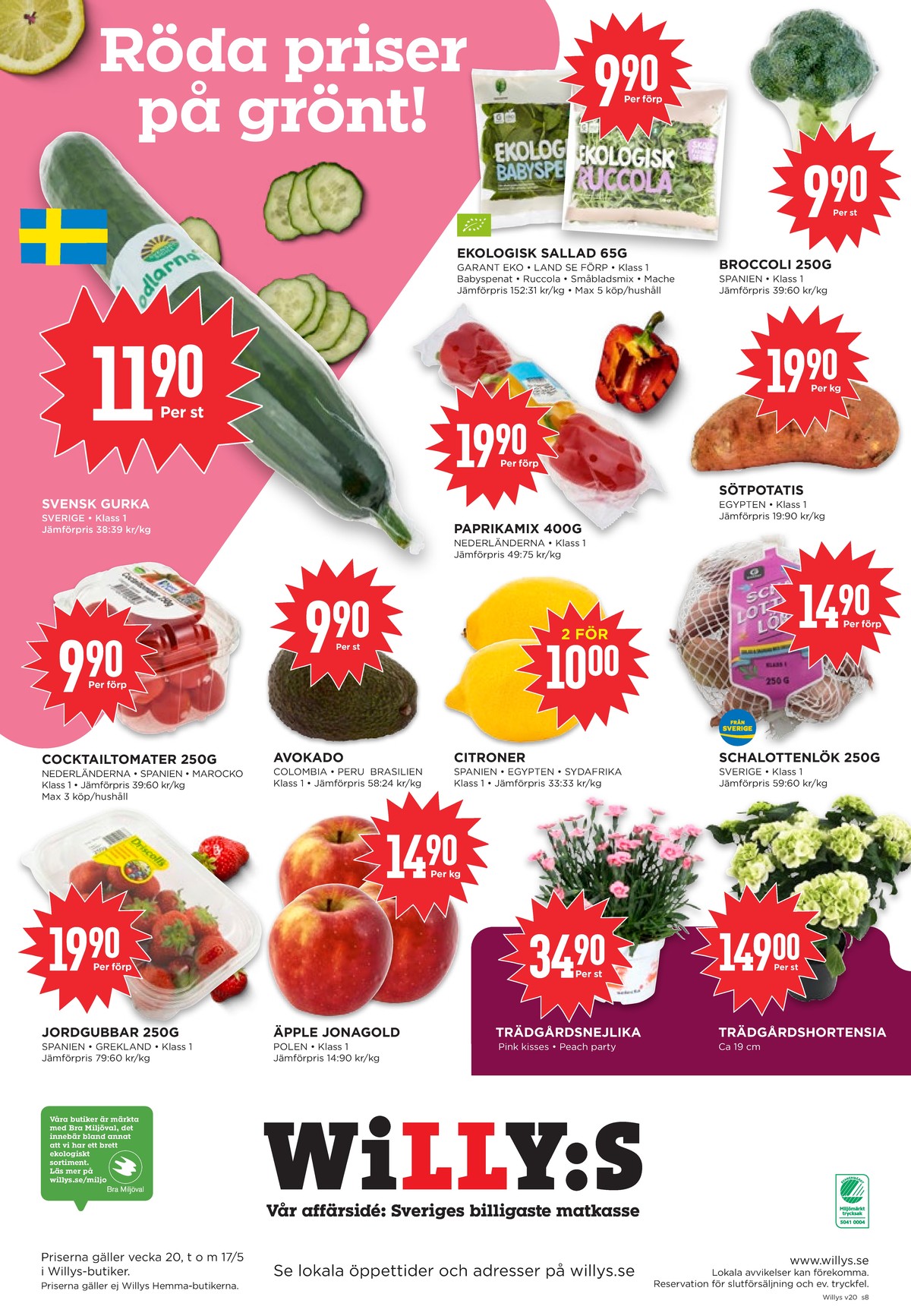 Se WILLY:S reklamblad för vecka 20 på Kampanjveckan.se. Se bra erbjudanden på många varor, t.ex. gurka odlarna.se eller babyspenat garant. Läs reklambladet här! Sida 8
