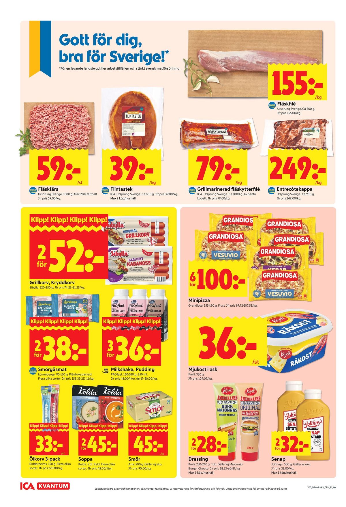 Se ICA Kvantum reklamblad för vecka 20 på Kampanjveckan.se. Se bra erbjudanden på många varor, t.ex. fläskfärs okänd eller flintastek scan. Läs reklambladet här! Sida 6

