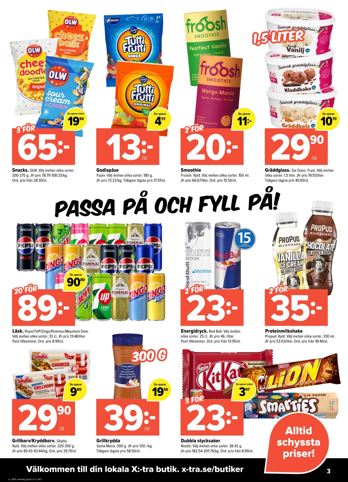 Se X:-tra reklamblad för vecka 20 på Kampanjveckan.se. Se bra erbjudanden på många varor, t.ex. godispåsar tutti frutti eller grillkorv sibylla. Läs reklambladet här! Sida 3
