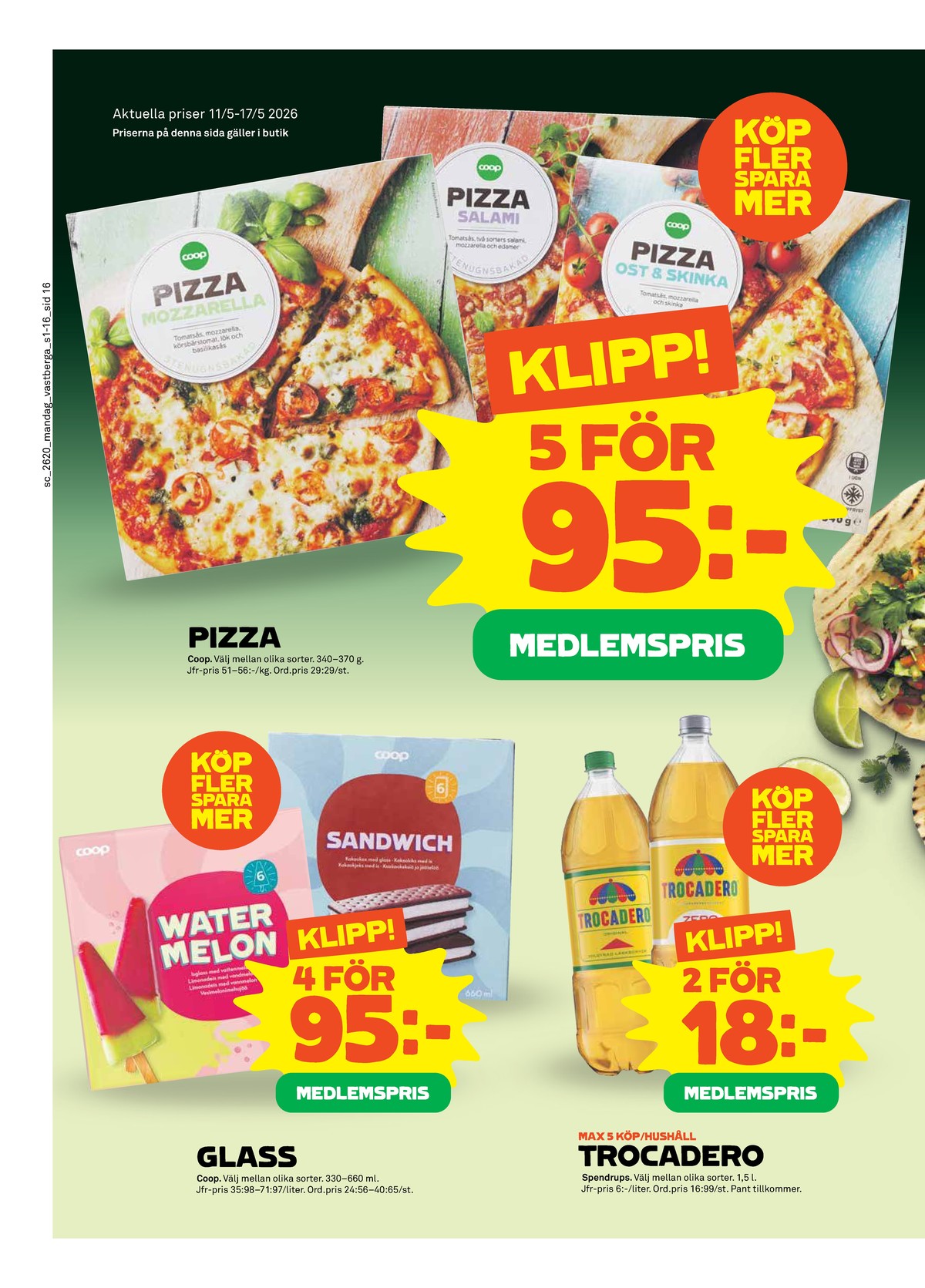 Se Stora Coop reklamblad för vecka 20 på Kampanjveckan.se. Se bra erbjudanden på många varor, t.ex. pizza coop eller läskedryck trocadero. Läs reklambladet här! Sida 16
