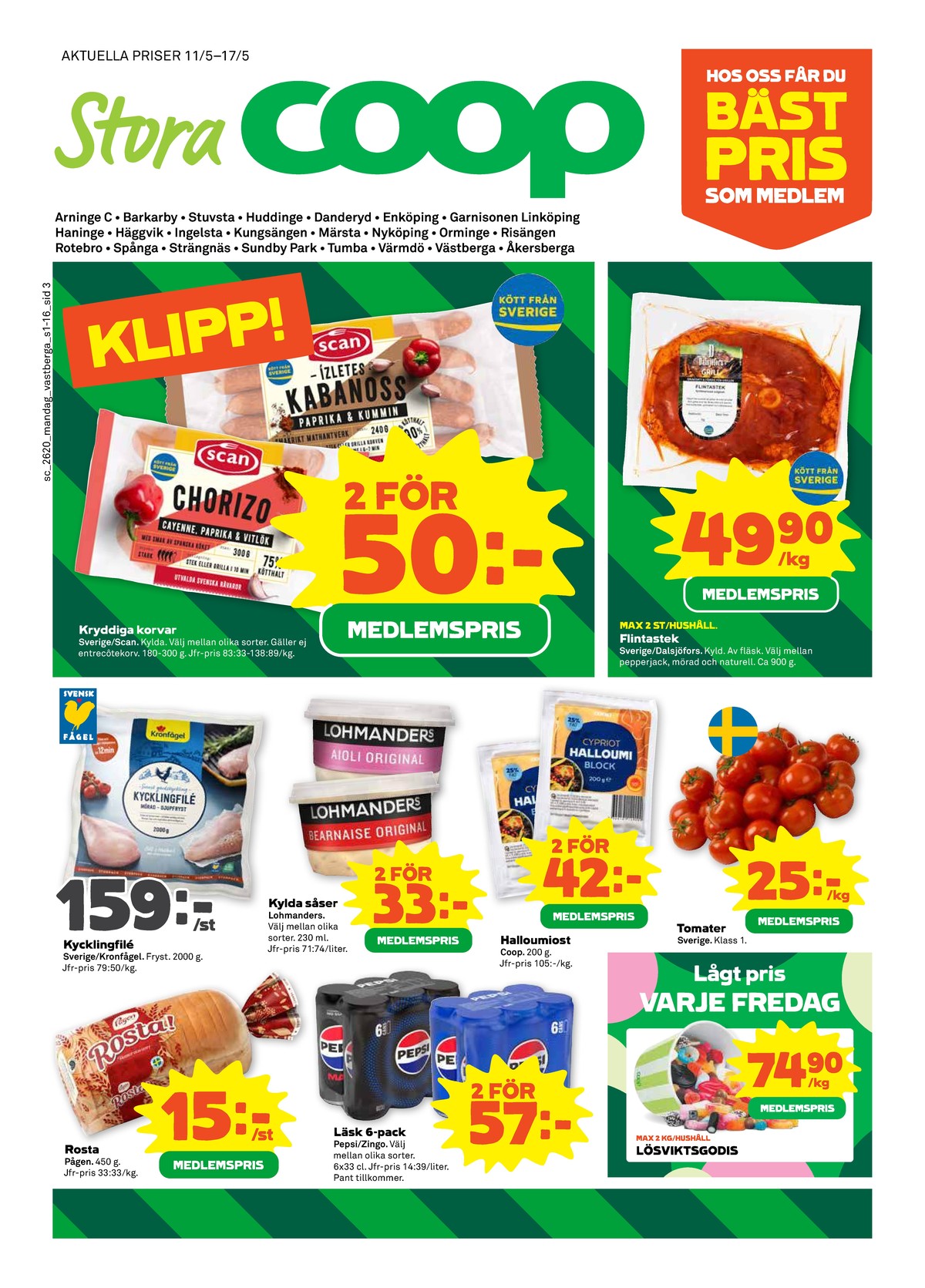 Se Stora Coop reklamblad för vecka 20 på Kampanjveckan.se. Se bra erbjudanden på många varor, t.ex. chorizo scan eller kabanoss scan. Läs reklambladet här! Sida 3
