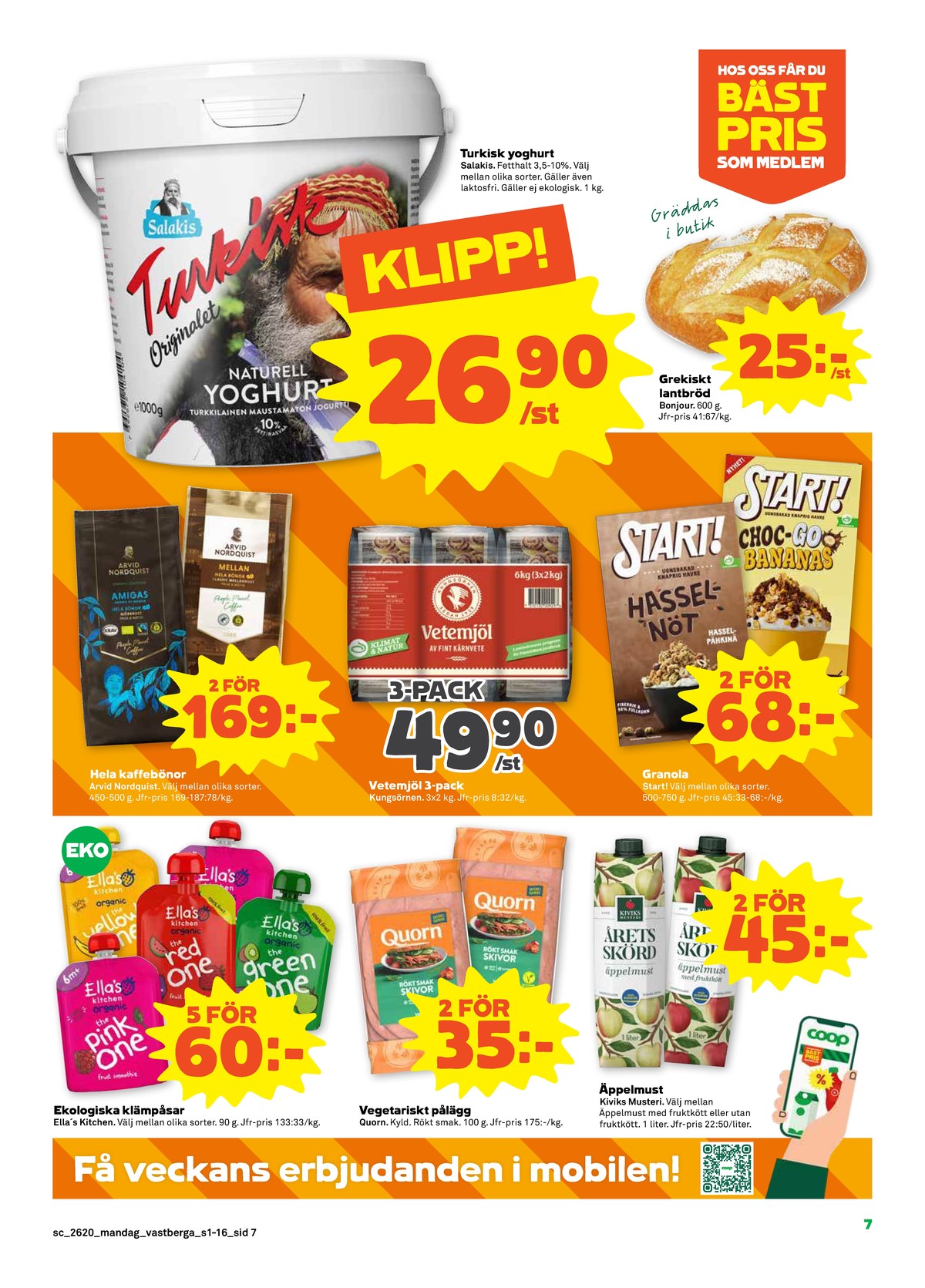 Se Stora Coop reklamblad för vecka 20 på Kampanjveckan.se. Se bra erbjudanden på många varor, t.ex. butiksbakat matbröd bonjour eller choc-go bananas granola start!. Läs reklambladet här! Sida 7
