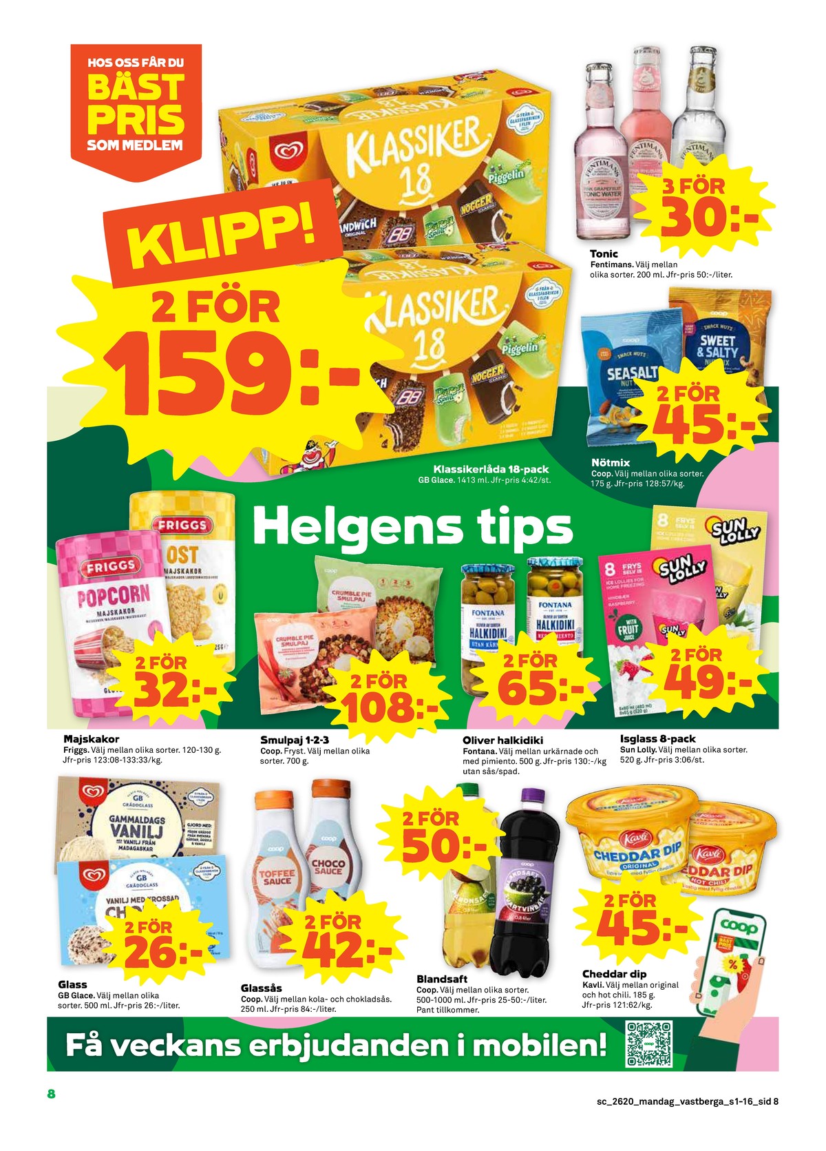 Se Stora Coop reklamblad för vecka 20 på Kampanjveckan.se. Se bra erbjudanden på många varor, t.ex. tonic fentimans eller nötmix havsalt coop. Läs reklambladet här! Sida 8
