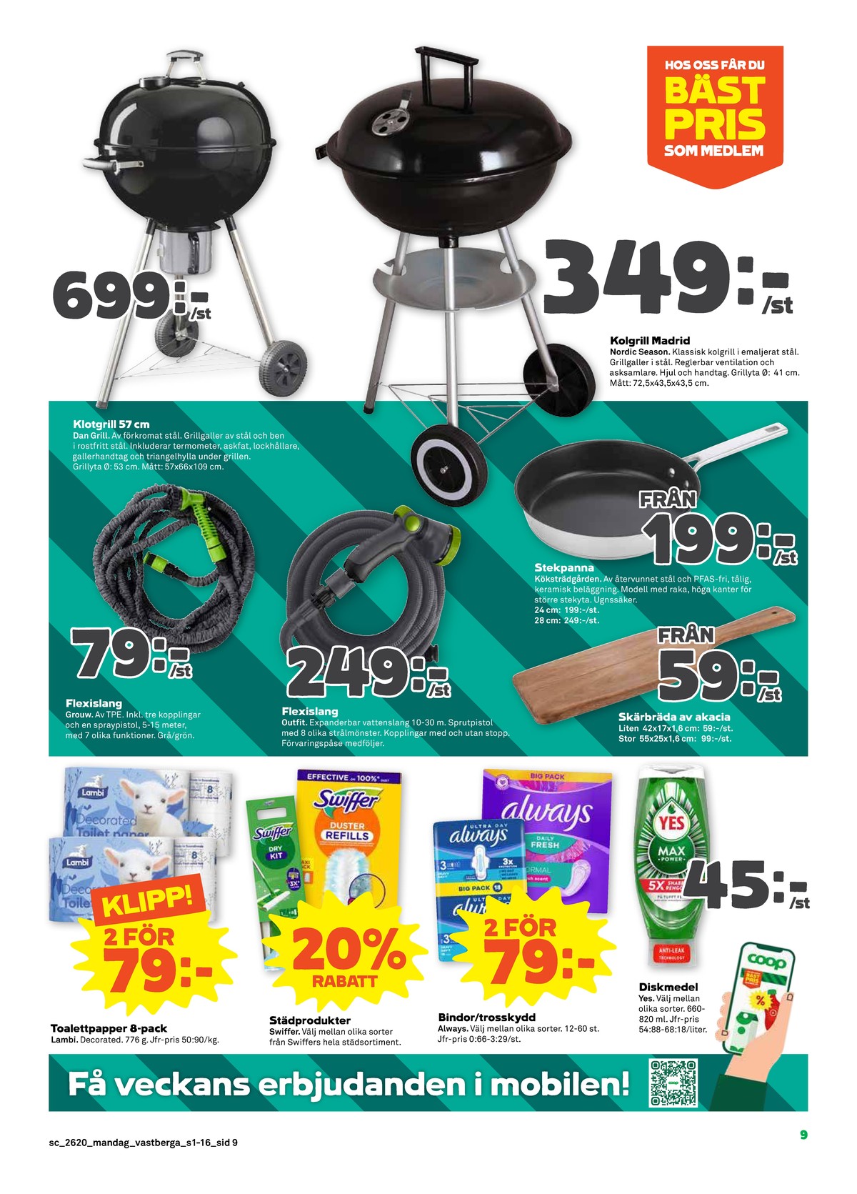 Se Stora Coop reklamblad för vecka 20 på Kampanjveckan.se. Se bra erbjudanden på många varor, t.ex. klotgrill dangrill eller klotgrill nordic season. Läs reklambladet här! Sida 9
