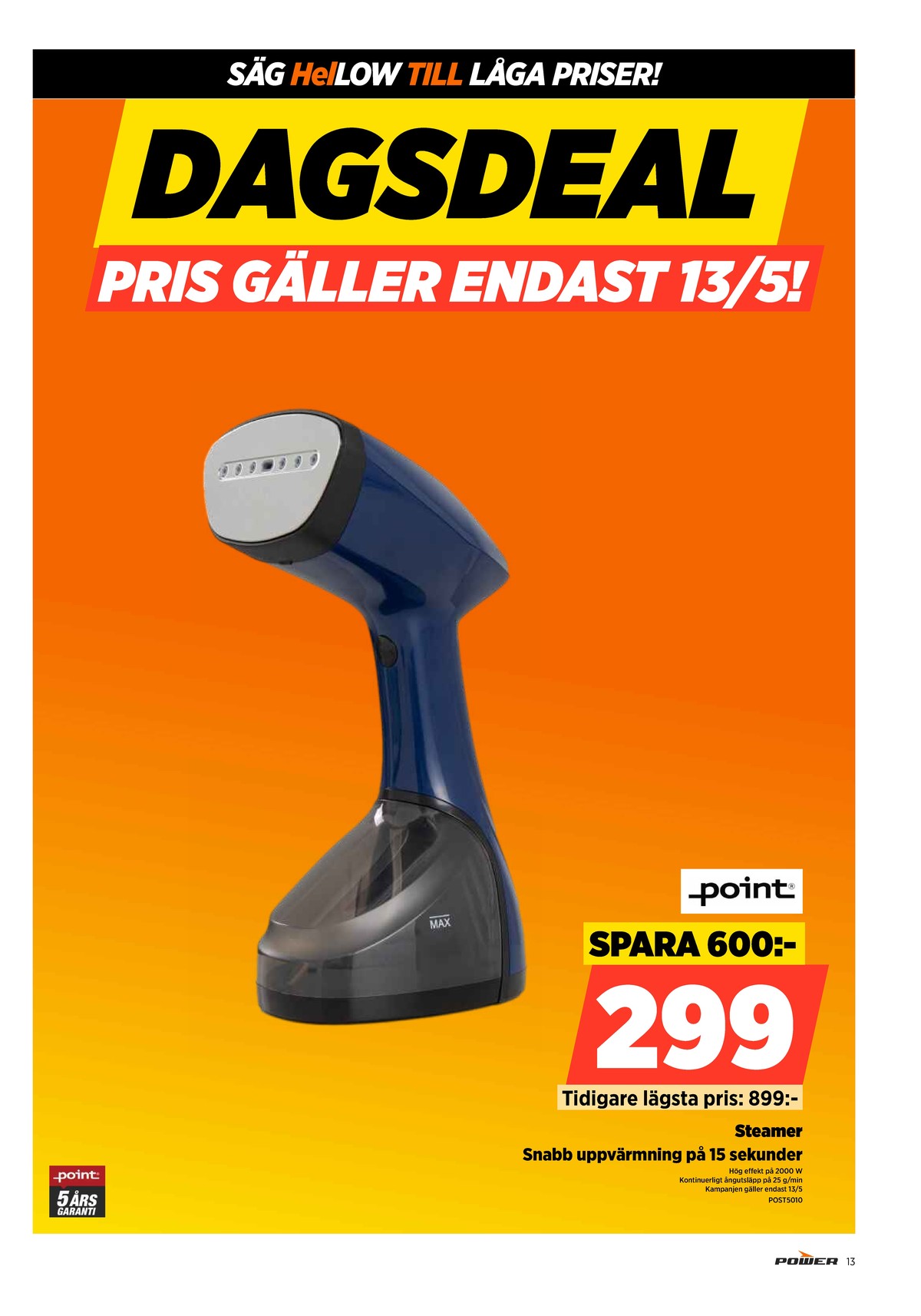 Se Power reklamblad för vecka 20 på Kampanjveckan.se. Se bra erbjudanden på många varor. Läs reklambladet här! Sida 13