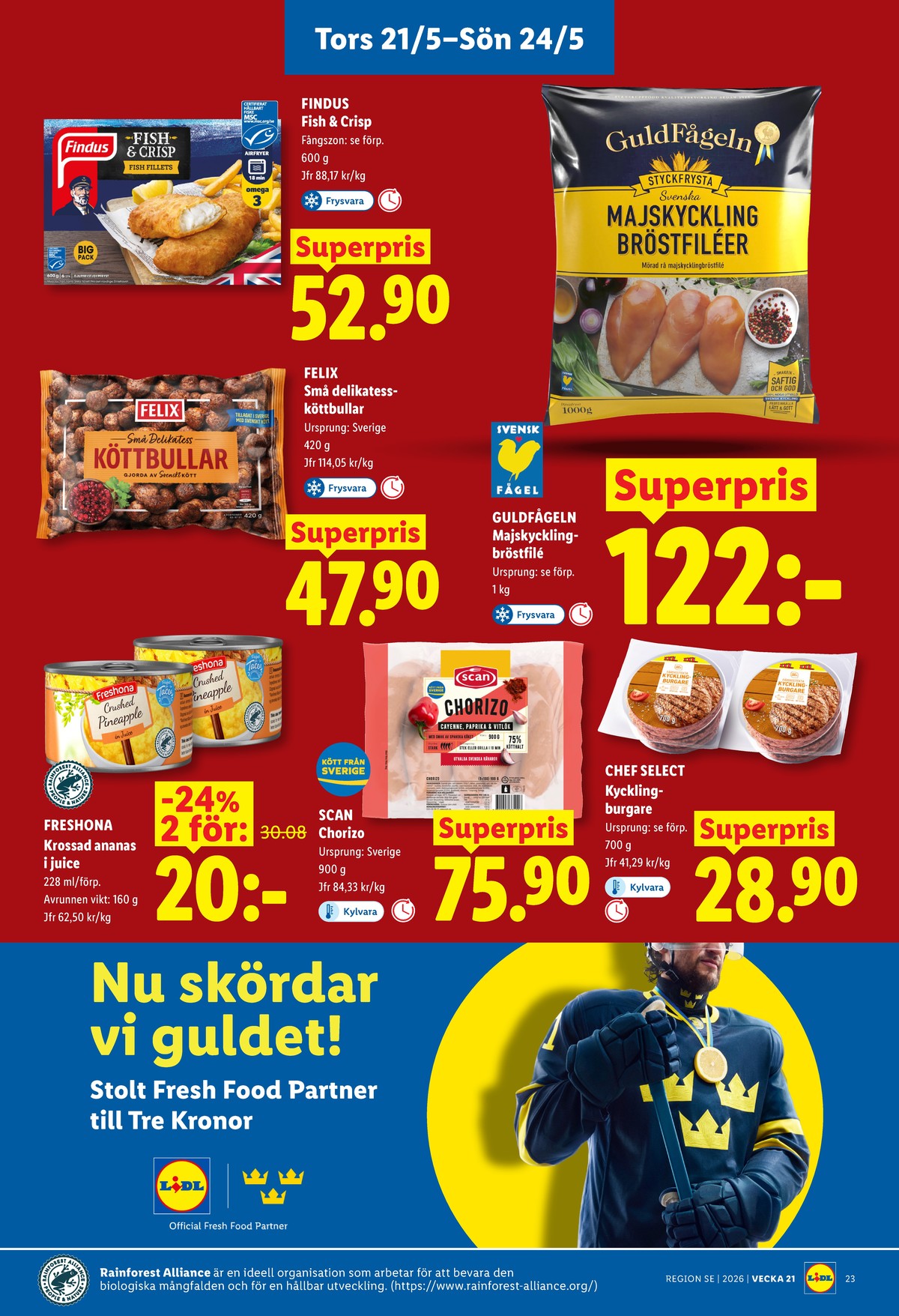 Se Lidl reklamblad för vecka 21 på Kampanjveckan.se. Se bra erbjudanden på många varor, t.ex. kycklingburgare chef select eller köttbullar felix. Läs reklambladet här! Sida 27
