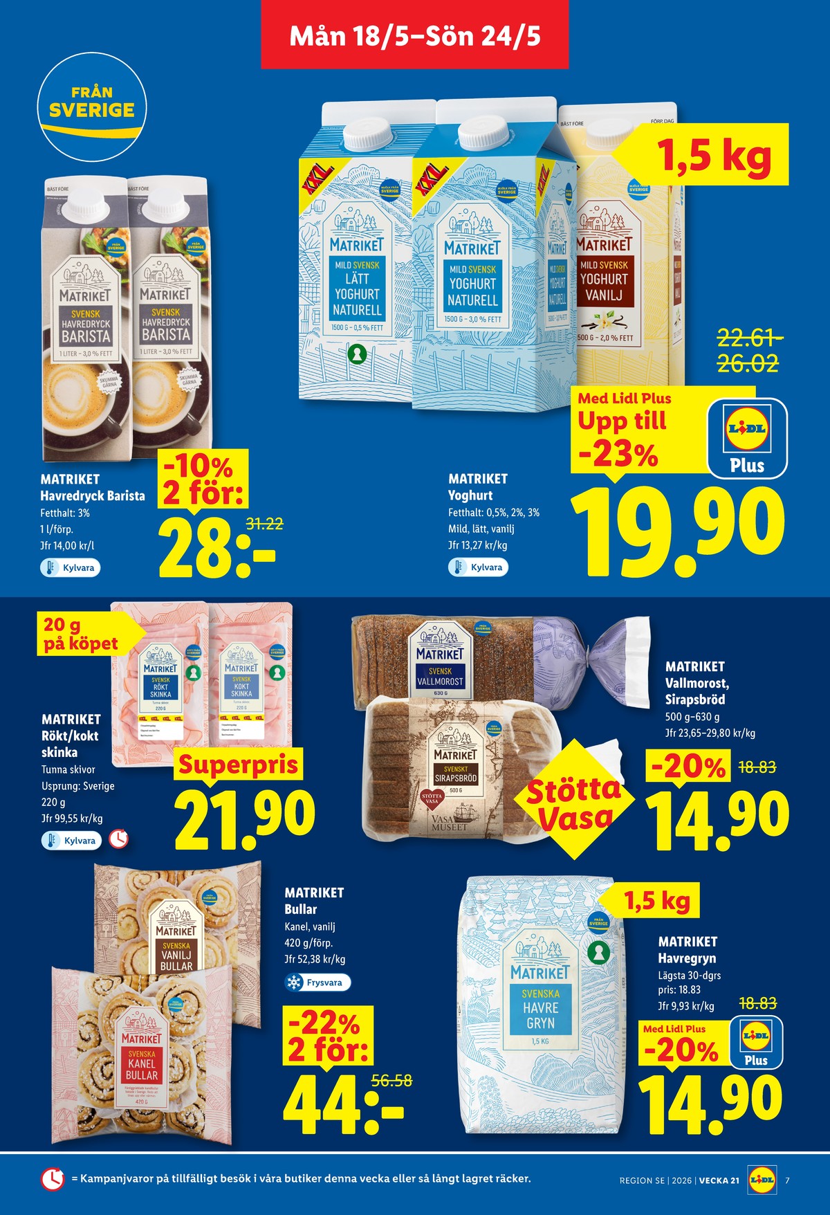 Se Lidl reklamblad för vecka 21 på Kampanjveckan.se. Se bra erbjudanden på många varor, t.ex. havredryck barista matriket eller havregryn matriket. Läs reklambladet här! Sida 7

